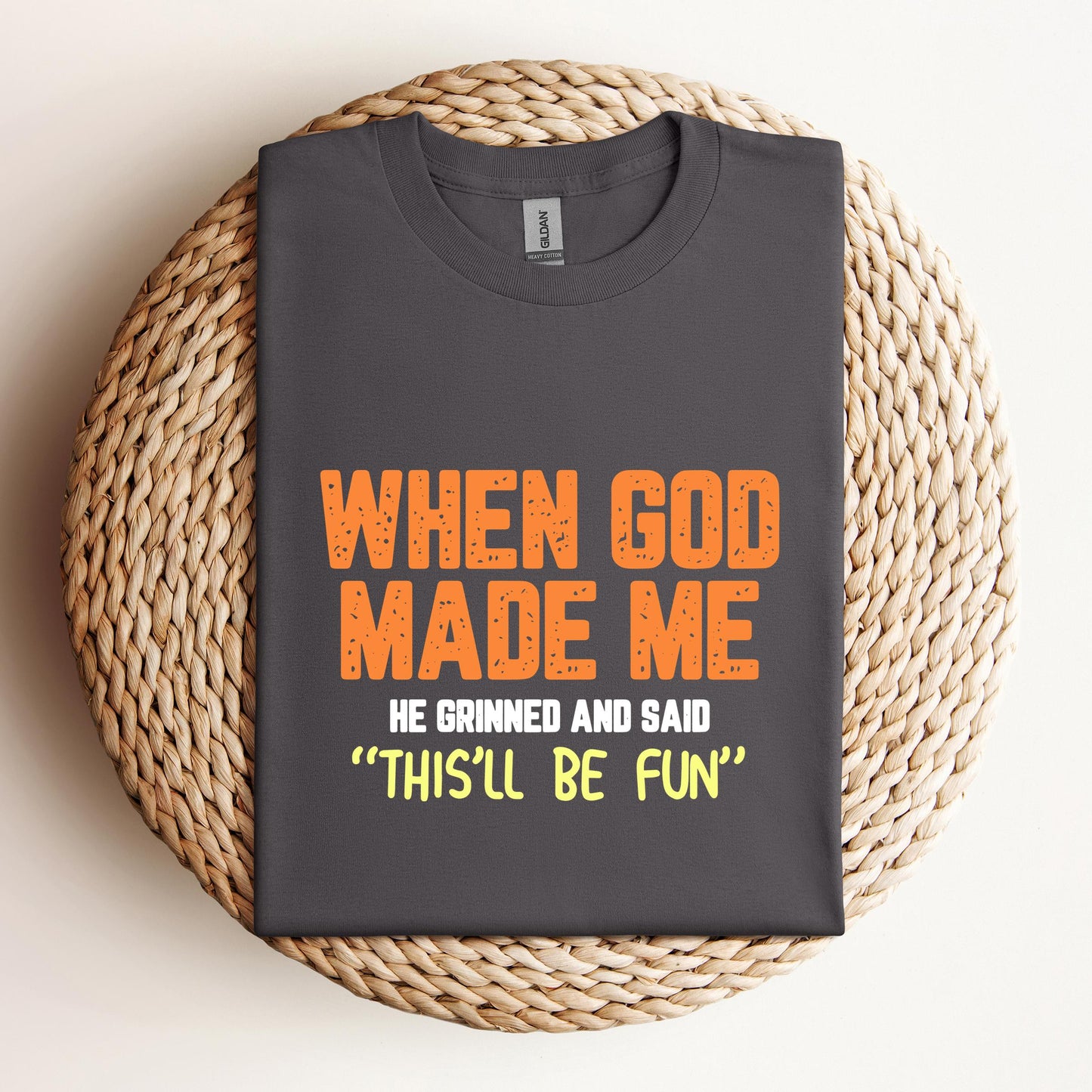 When God Made He Grinned And Said This'll Be Fun 01