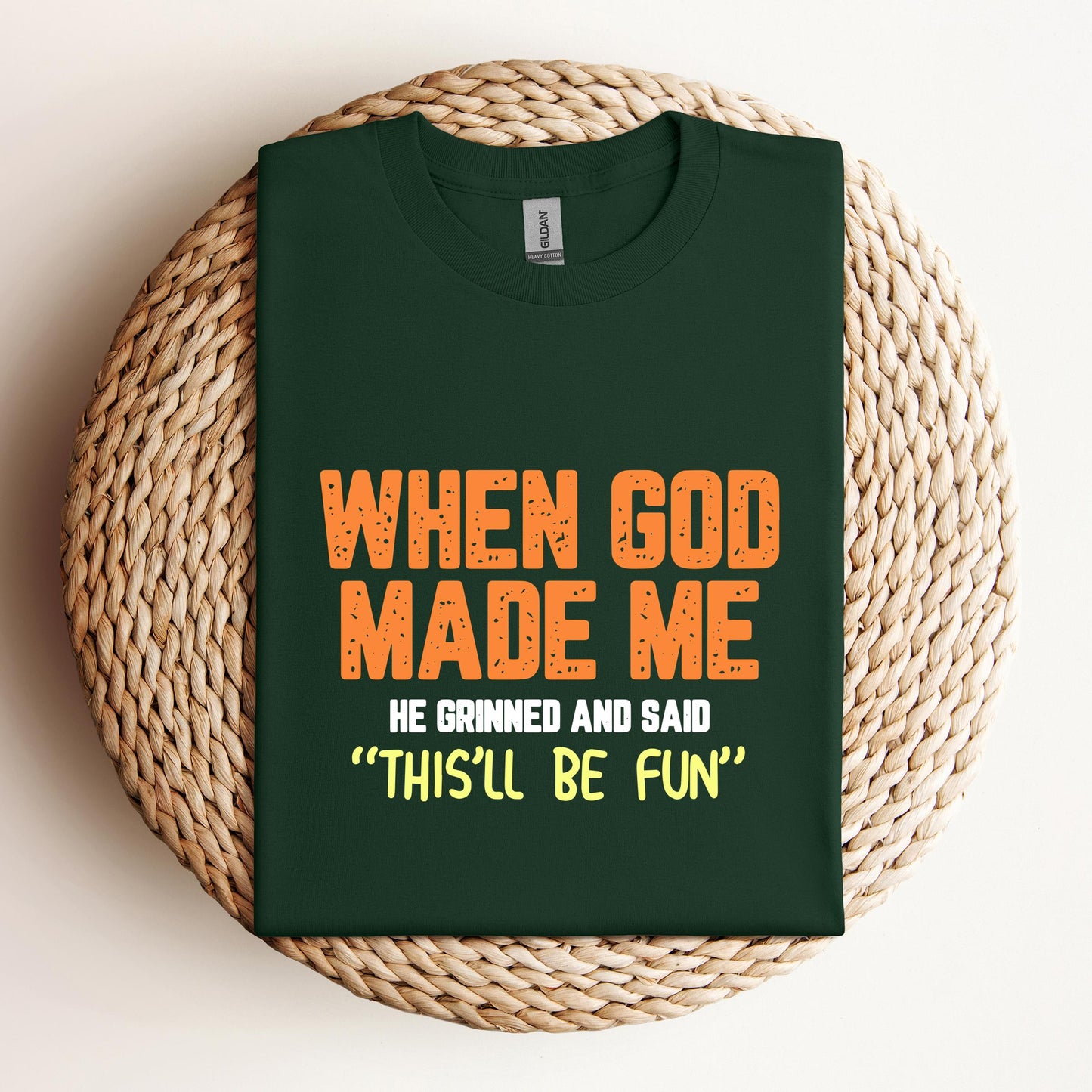 When God Made He Grinned And Said This'll Be Fun 01