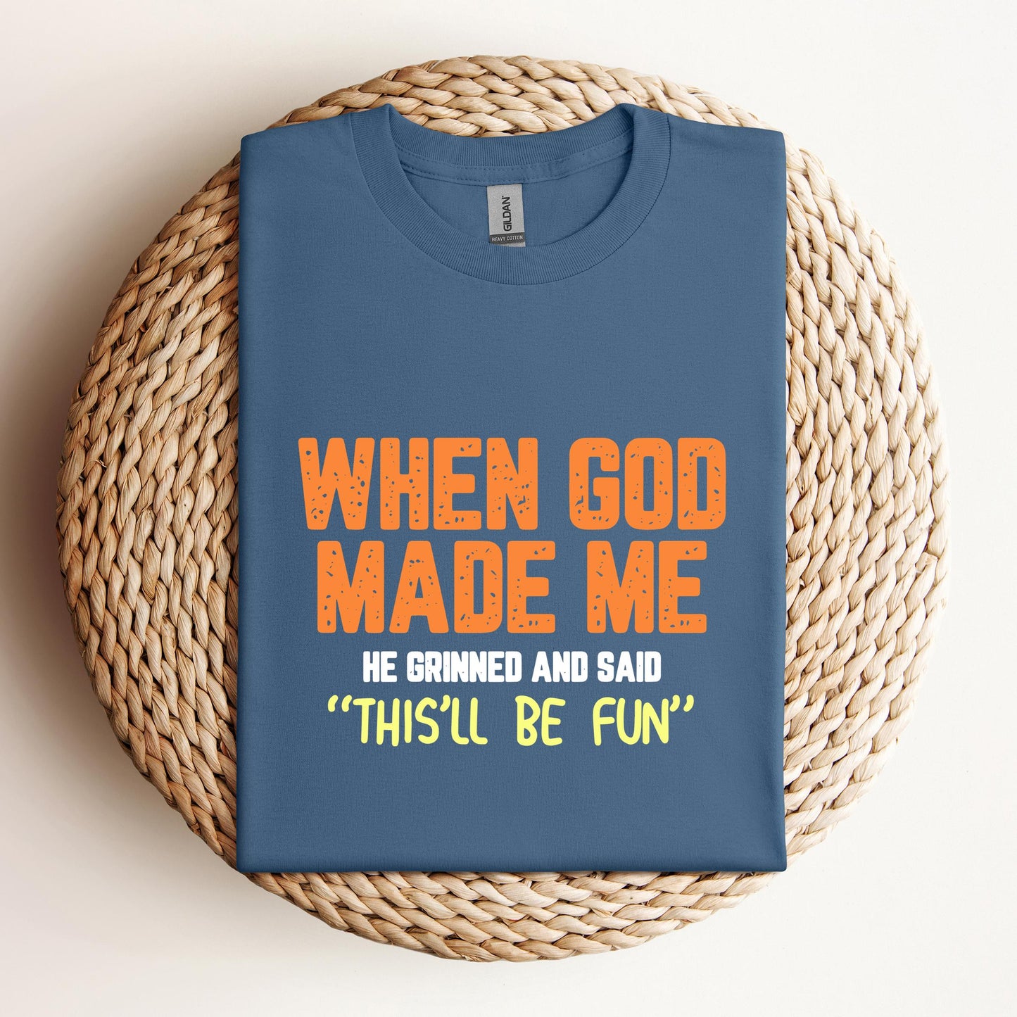 When God Made He Grinned And Said This'll Be Fun 01