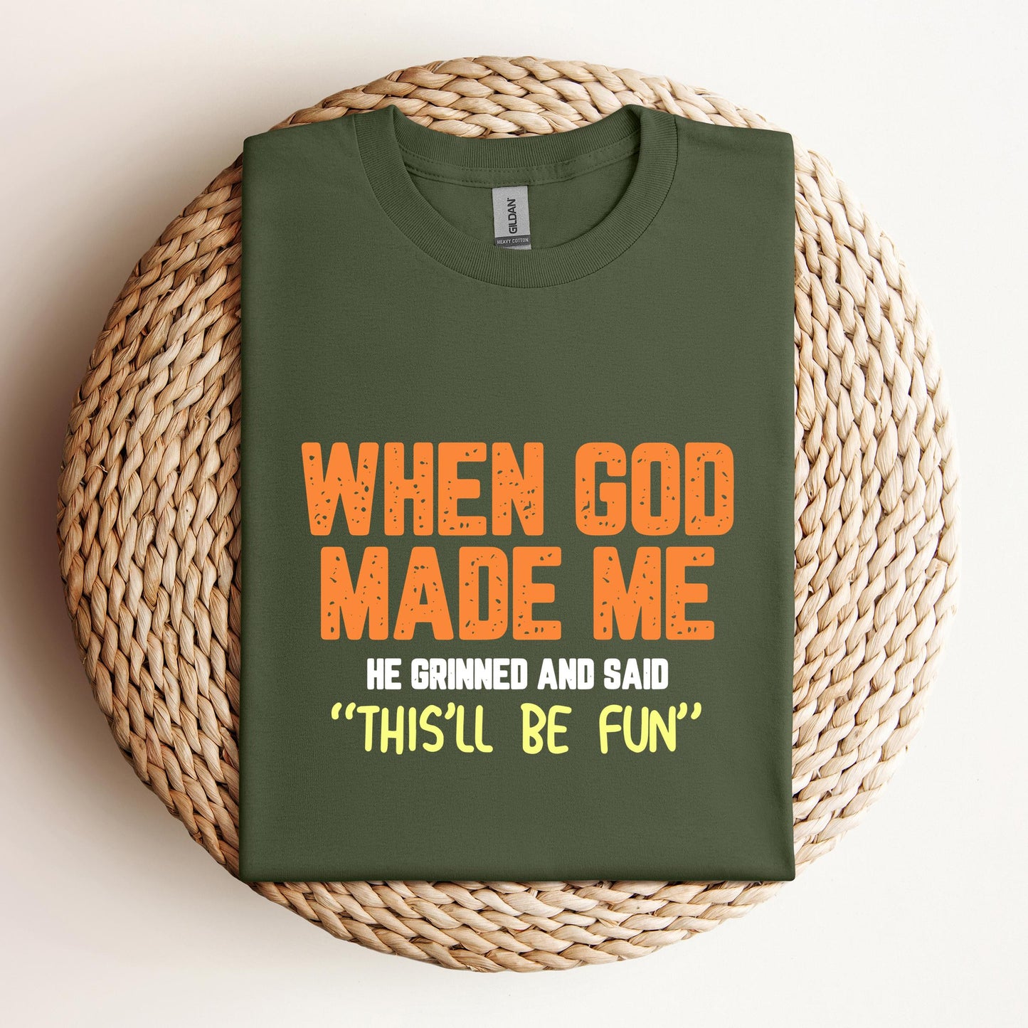 When God Made He Grinned And Said This'll Be Fun 01