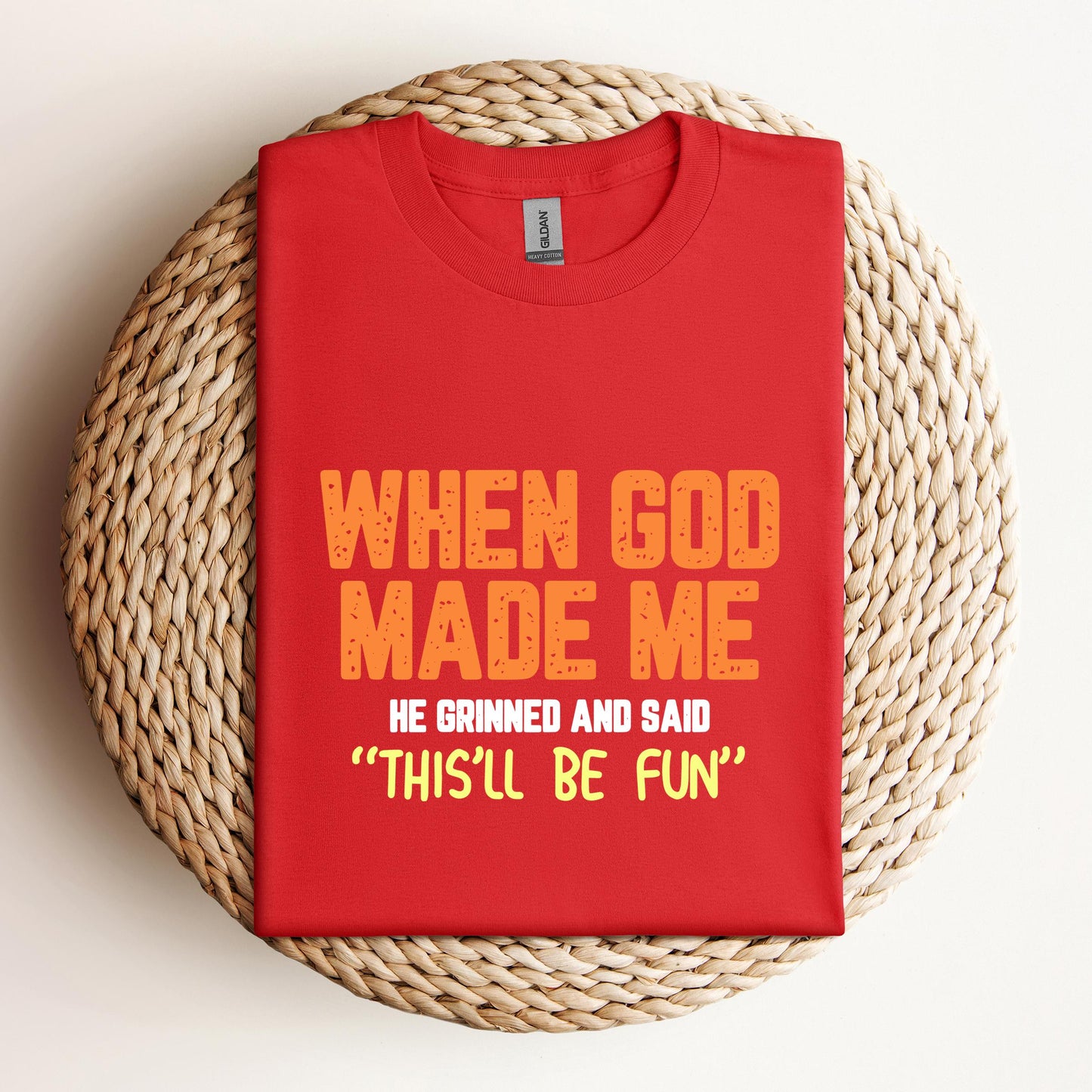 When God Made He Grinned And Said This'll Be Fun 01