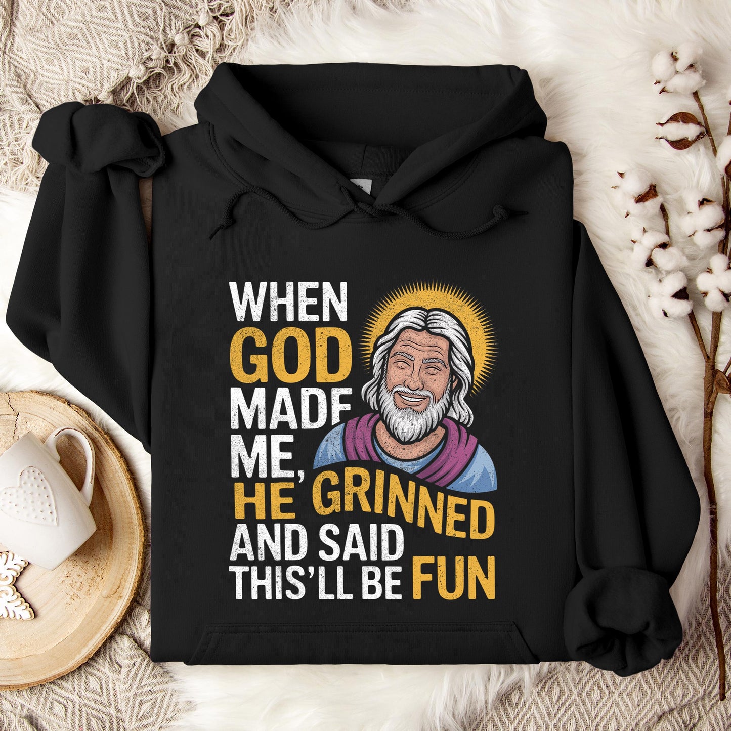 When God Made He Grinned And Said This'll Be Fun 02 Hoodie