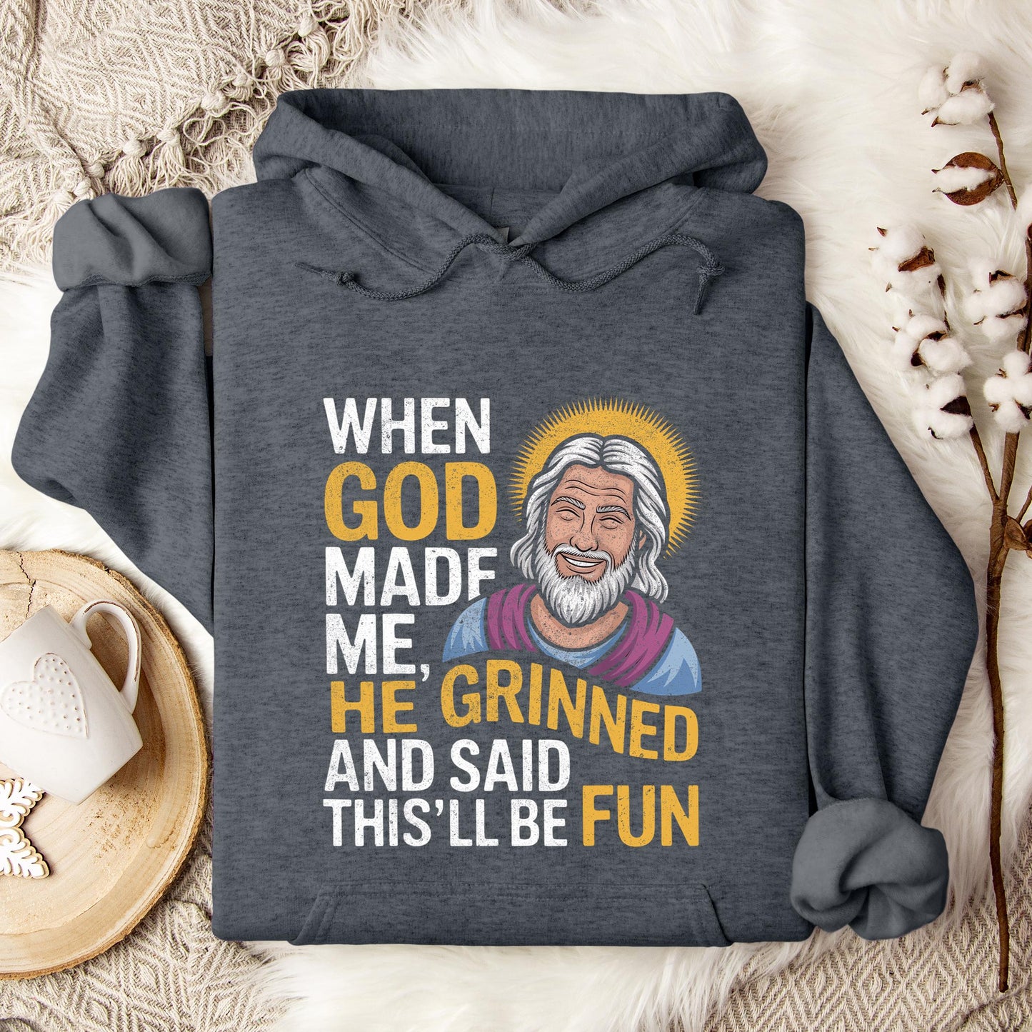 When God Made He Grinned And Said This'll Be Fun 02 Hoodie