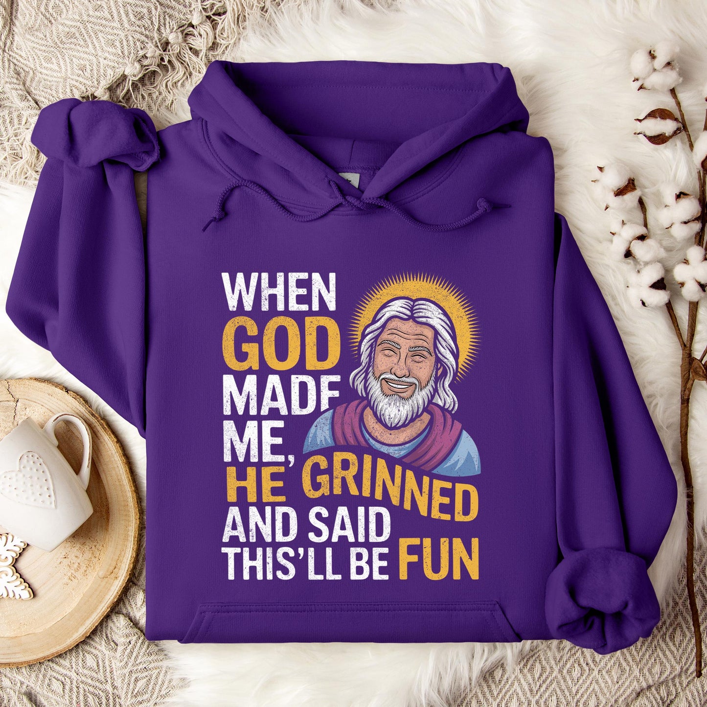When God Made He Grinned And Said This'll Be Fun 02 Hoodie