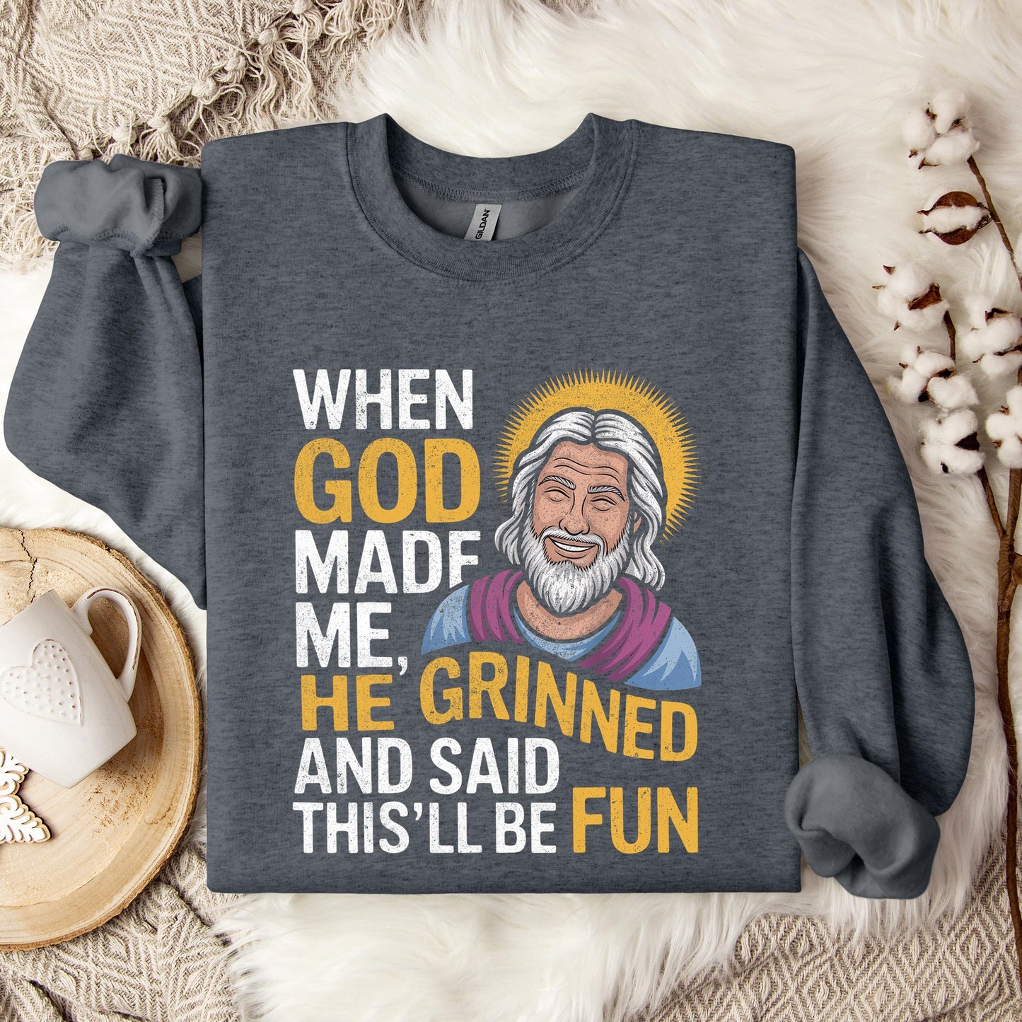 When God Made He Grinned And Said This'll Be Fun 02 Sweatshirt
