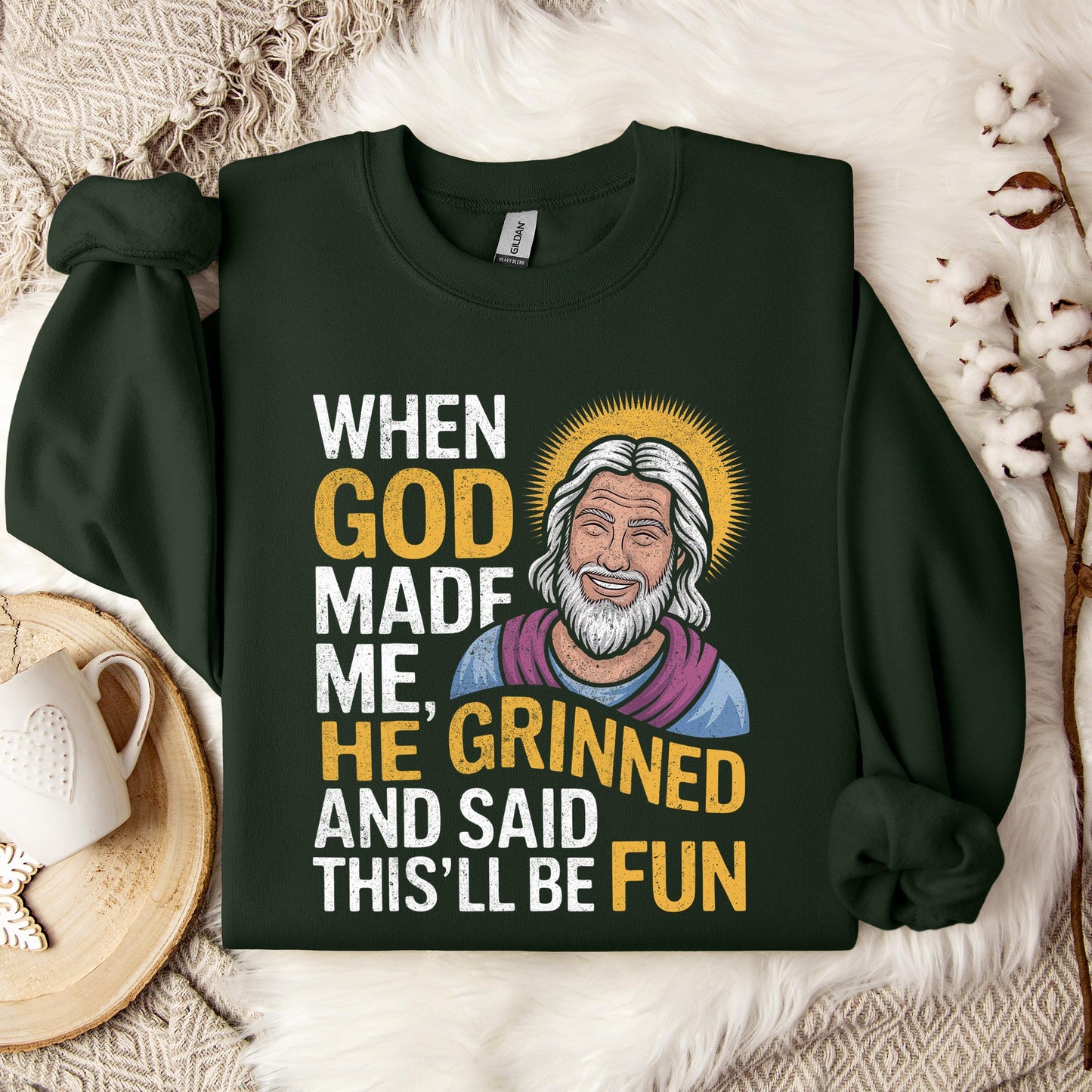 When God Made He Grinned And Said This'll Be Fun 02 Sweatshirt