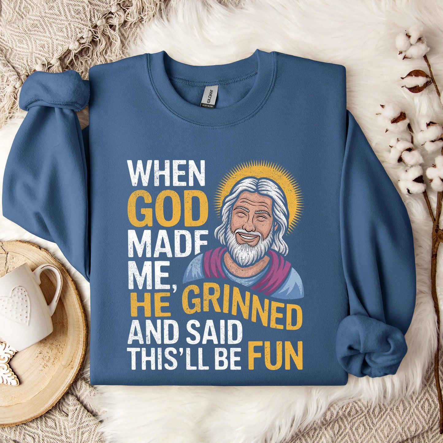 When God Made He Grinned And Said This'll Be Fun 02 Sweatshirt