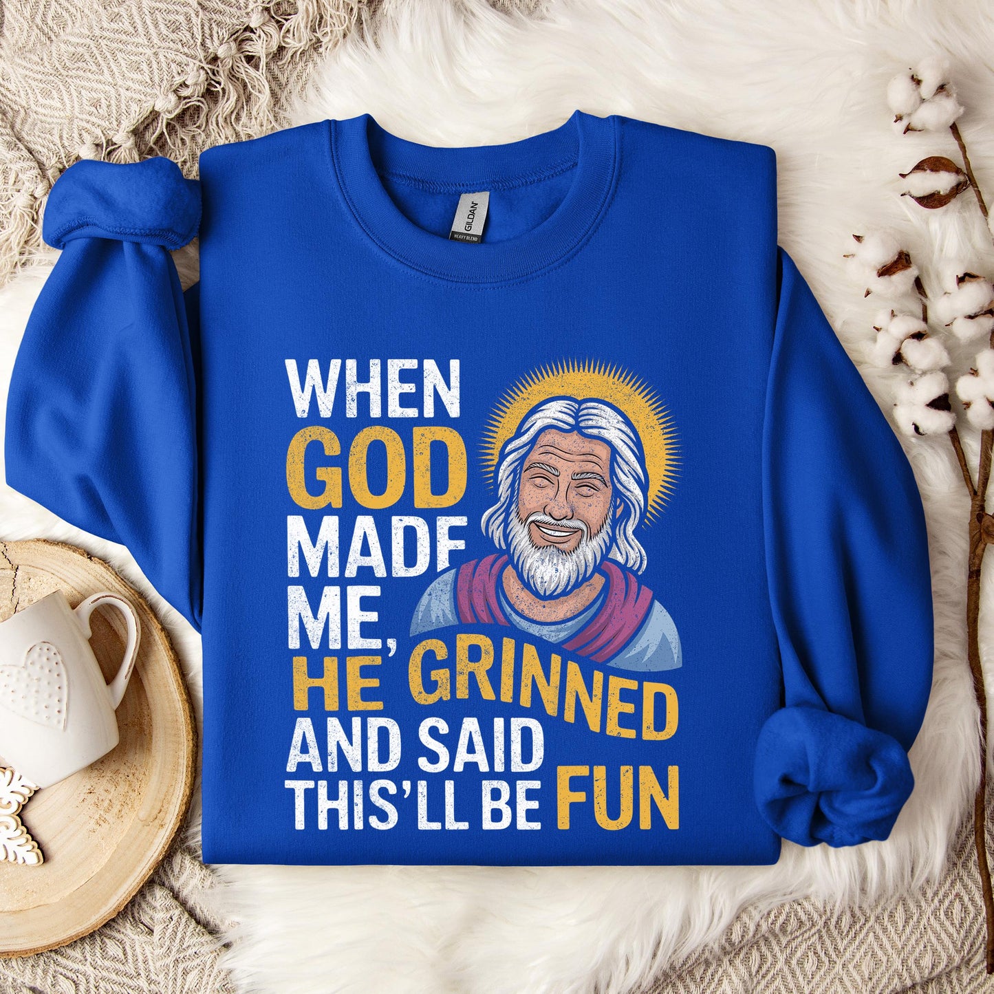 When God Made He Grinned And Said This'll Be Fun 02 Sweatshirt