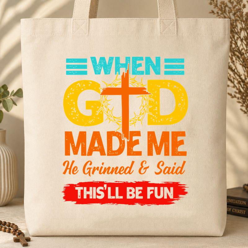 When God Made Me He Grinned And Said This_ll Be Fun 19 Tote Bag
