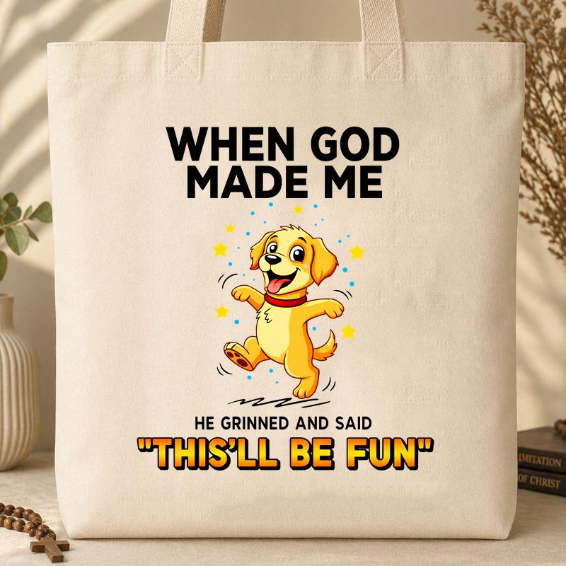 When God Made Me He Grinned And Said This_ll Be Fun 22 Tote Bag