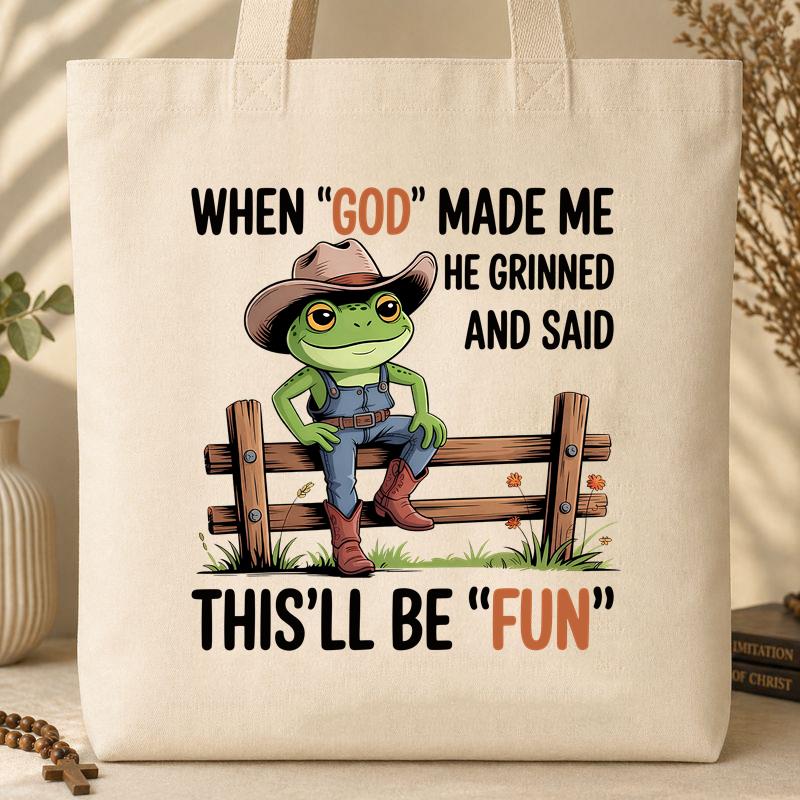 When God Made Me He Grinned And Said This_ll Be Fun 37 Tote Bag