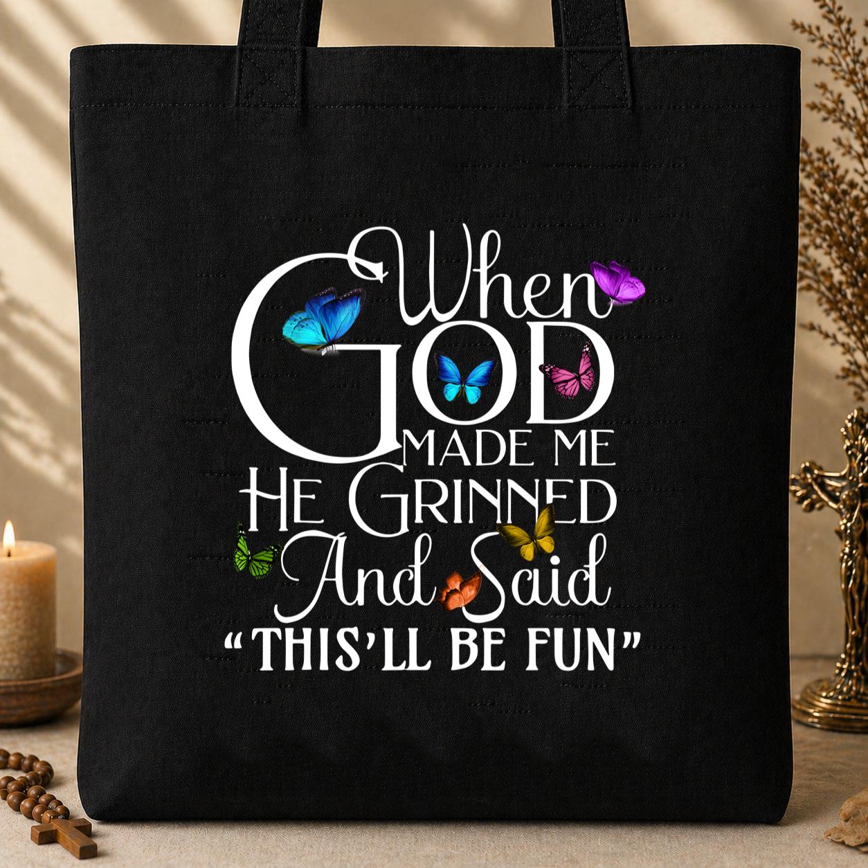 When God Made Me He Grinned And Said This_ll Be Fun Butterflies Tote Bag