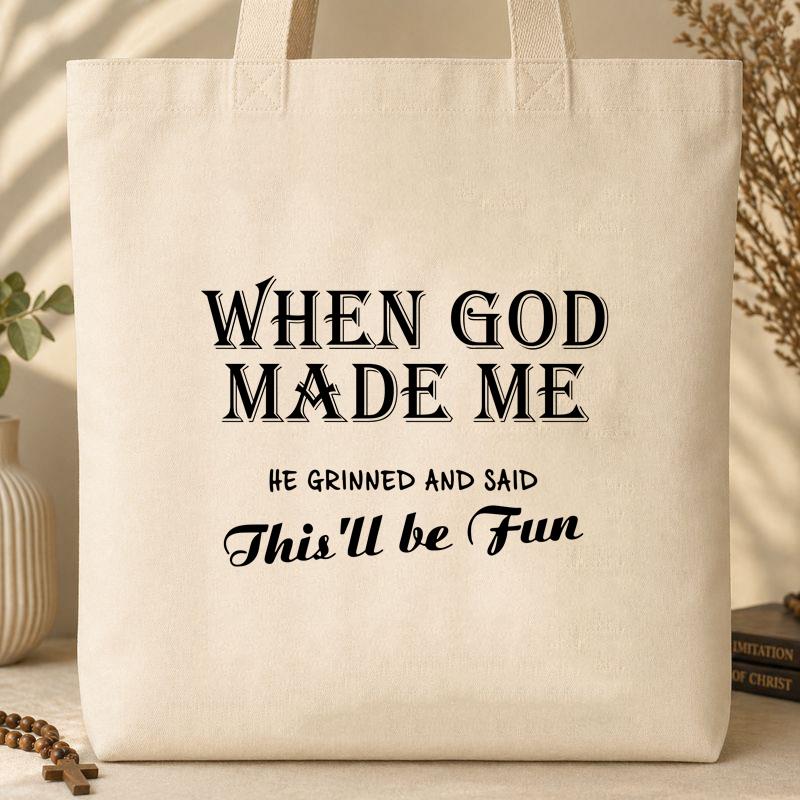 When God Made Me He Grinned And Said This_ll Be Fun Tote Bag
