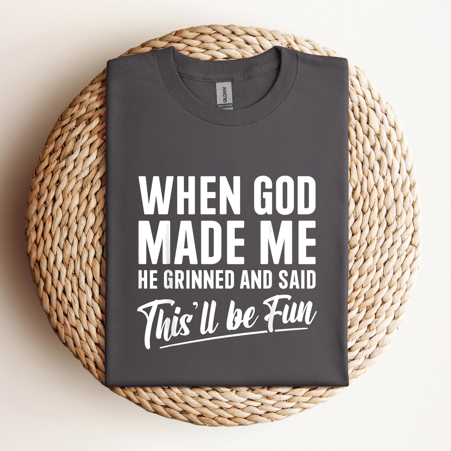 When God Made Me He Grinned And Said This'll Be Fun 03