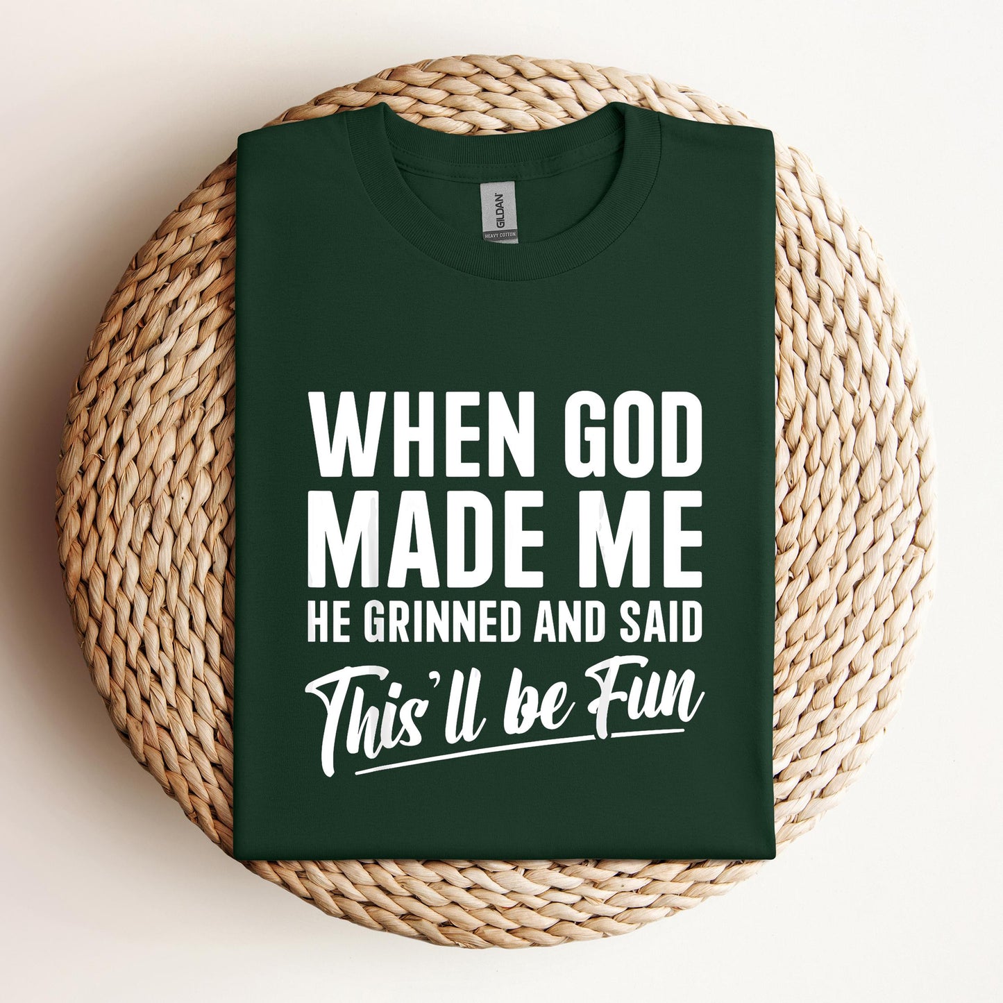 When God Made Me He Grinned And Said This'll Be Fun 03