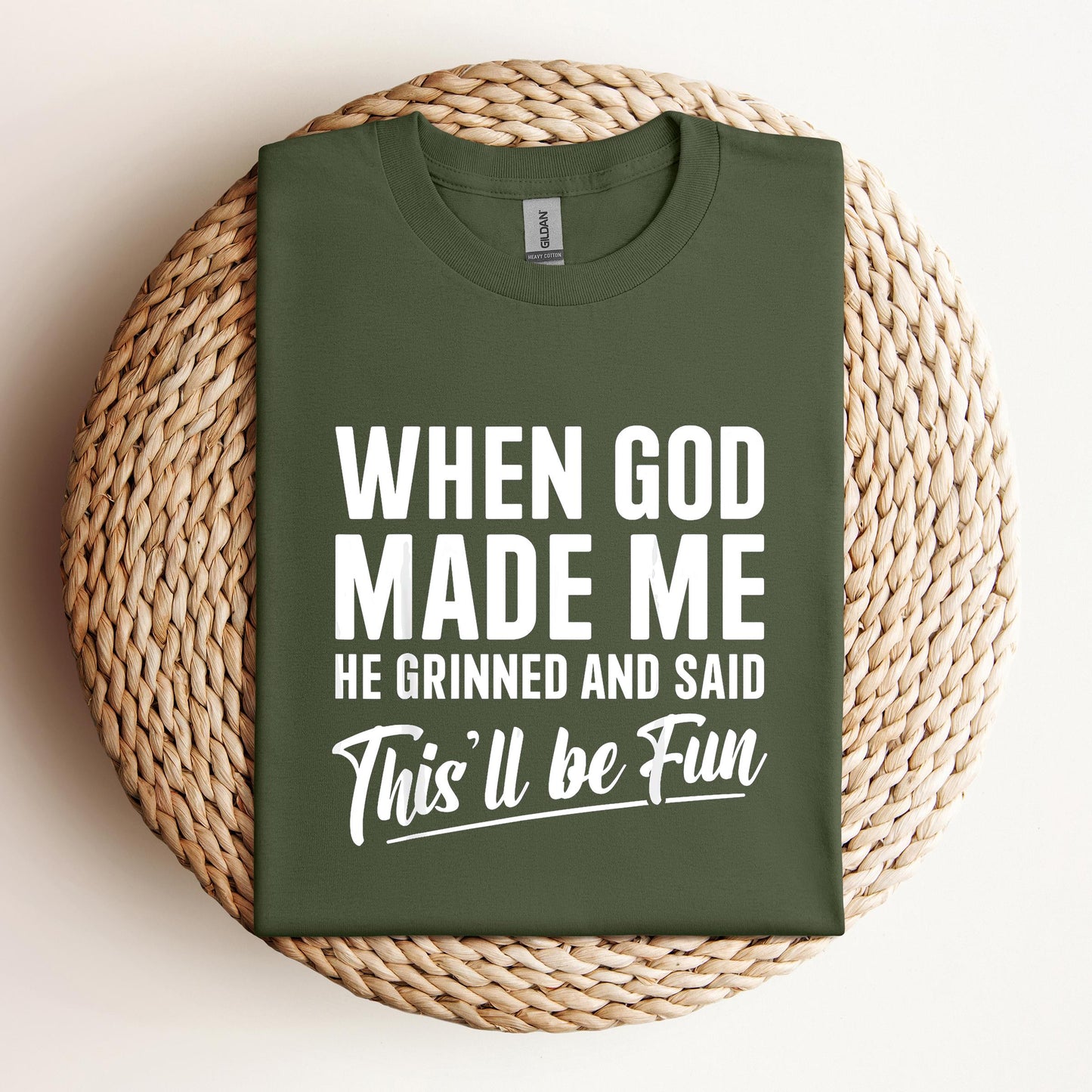 When God Made Me He Grinned And Said This'll Be Fun 03