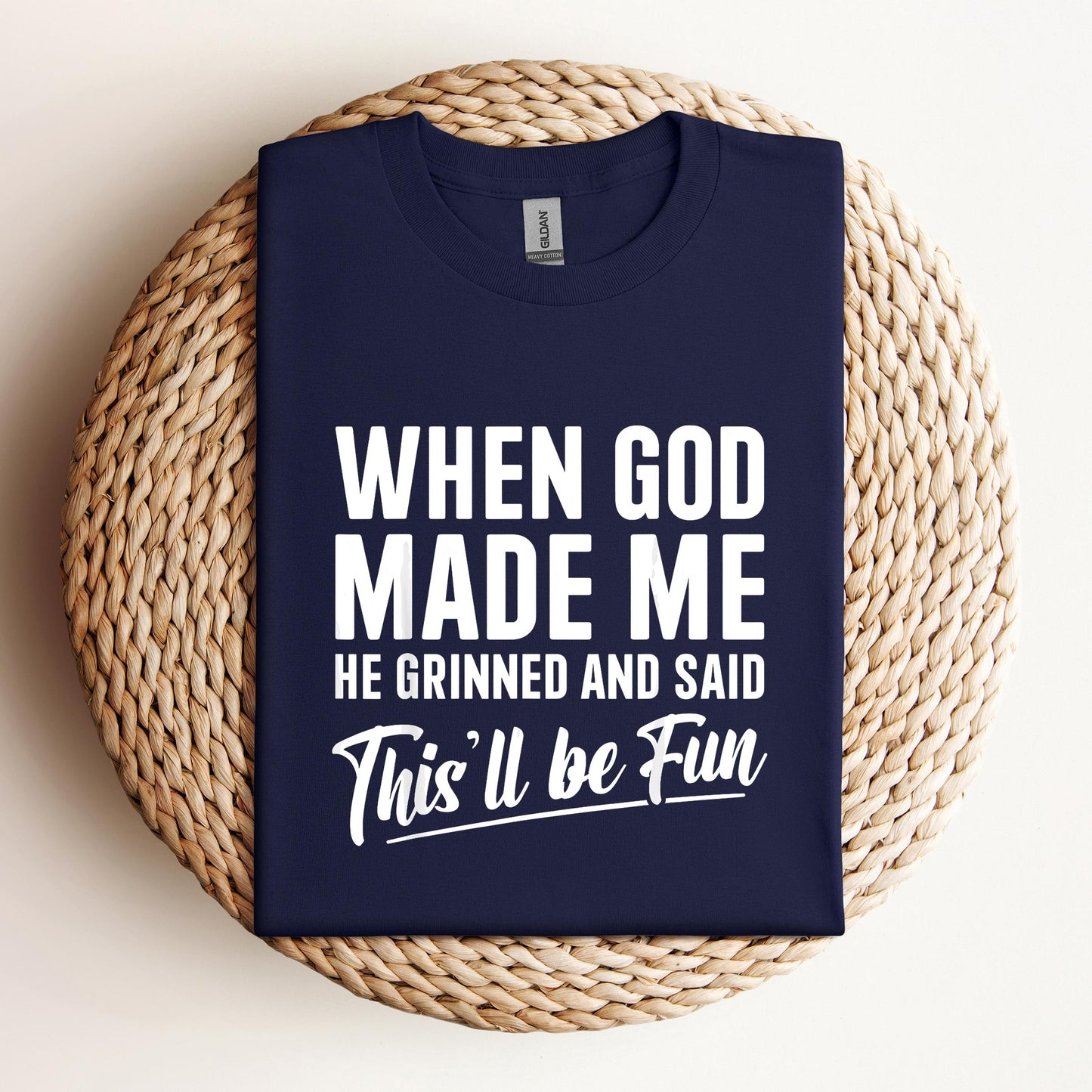 When God Made Me He Grinned And Said This'll Be Fun 03