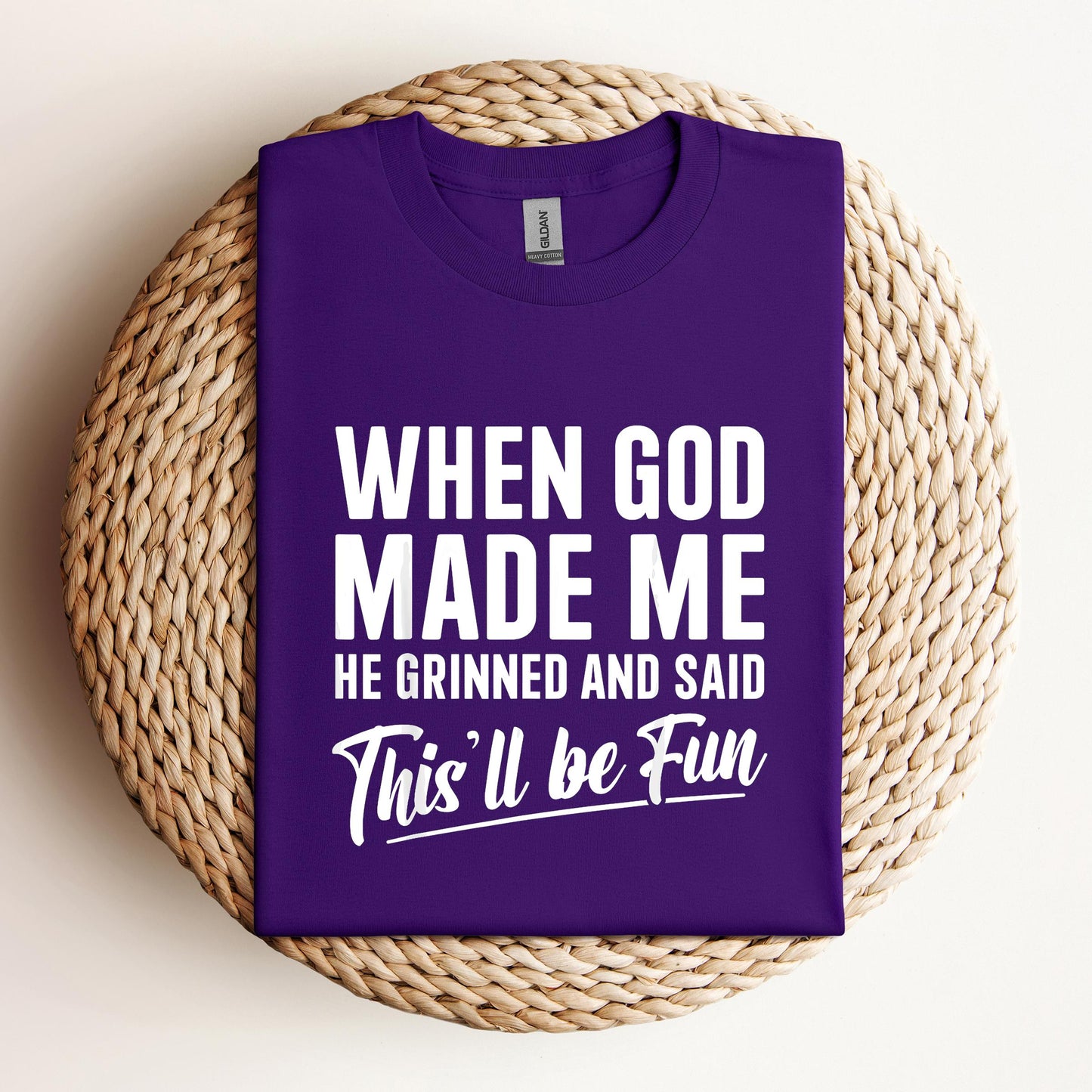 When God Made Me He Grinned And Said This'll Be Fun 03