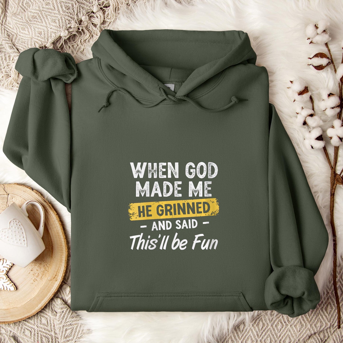 When God Made Me He Grinned And Said This'll Be Fun 04 Hoodie