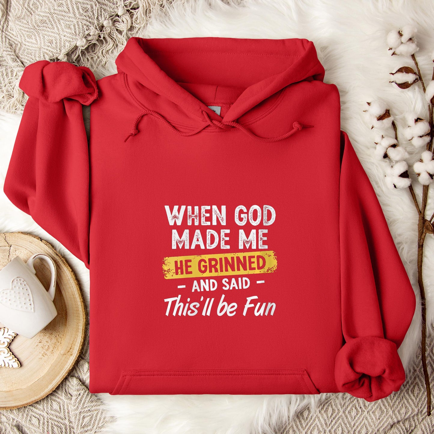 When God Made Me He Grinned And Said This'll Be Fun 04 Hoodie