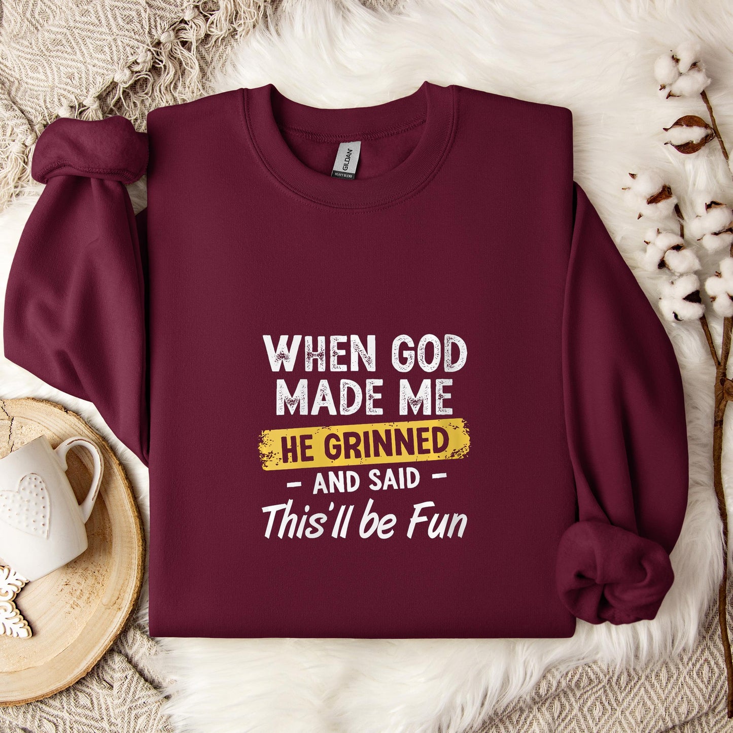 When God Made Me He Grinned And Said This'll Be Fun 04 Sweatshirt