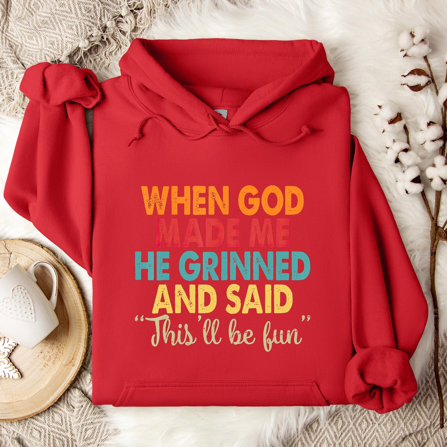 When God Made Me He Grinned And Said This'll Be Fun 05 Hoodie