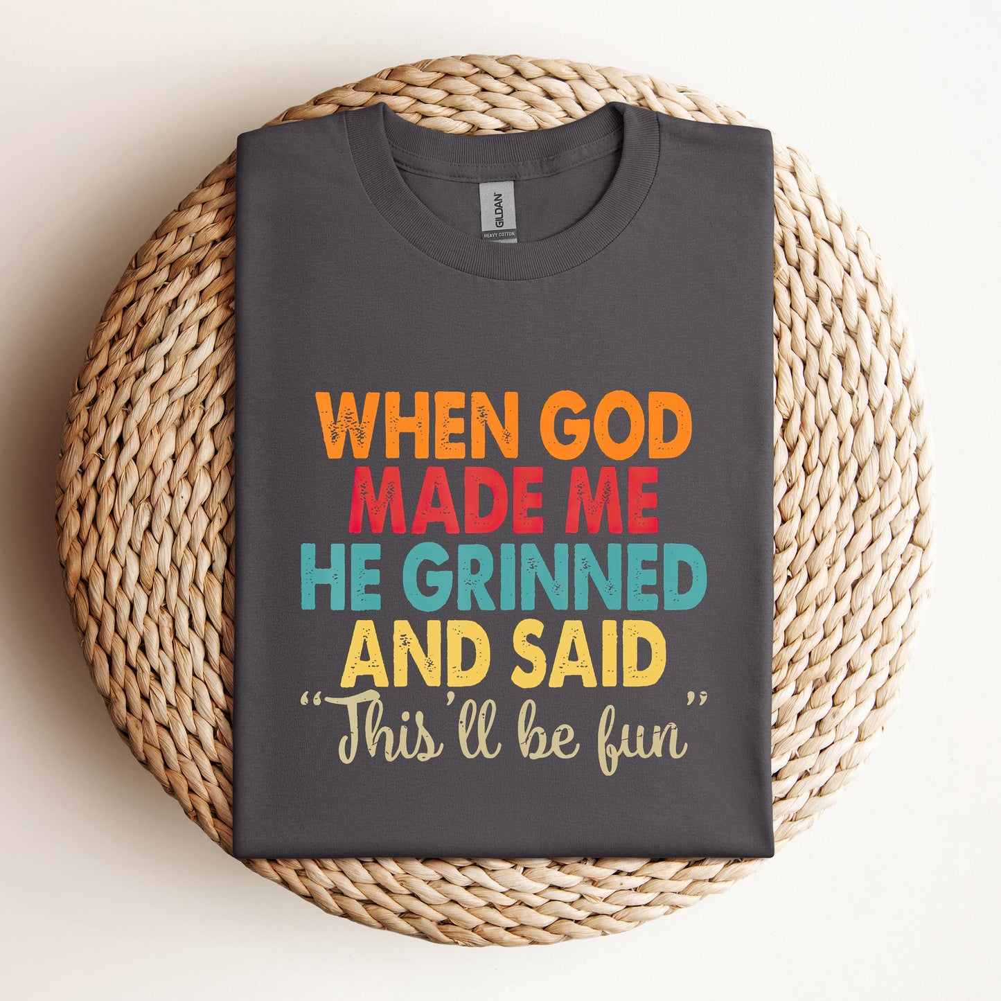 When God Made Me He Grinned And Said This'll Be Fun 05