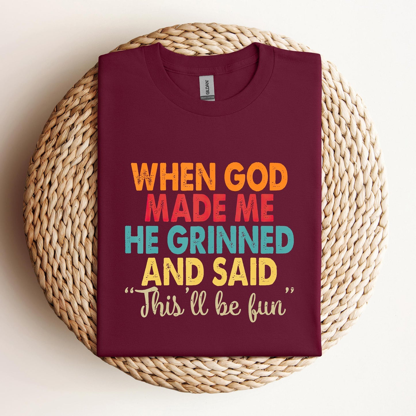 When God Made Me He Grinned And Said This'll Be Fun 05