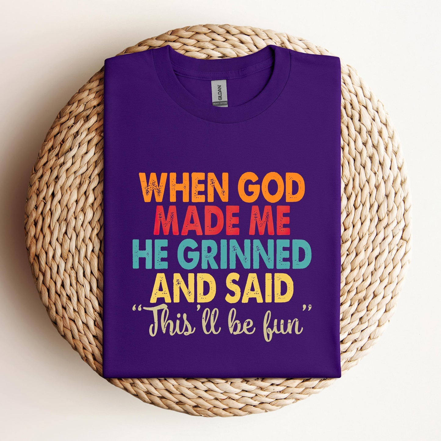 When God Made Me He Grinned And Said This'll Be Fun 05