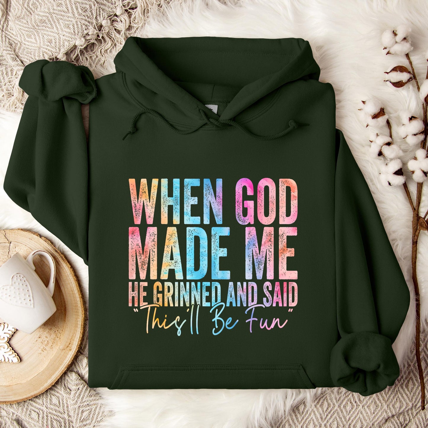 When God Made Me He Grinned And Said This'll Be Fun 06 Hoodie