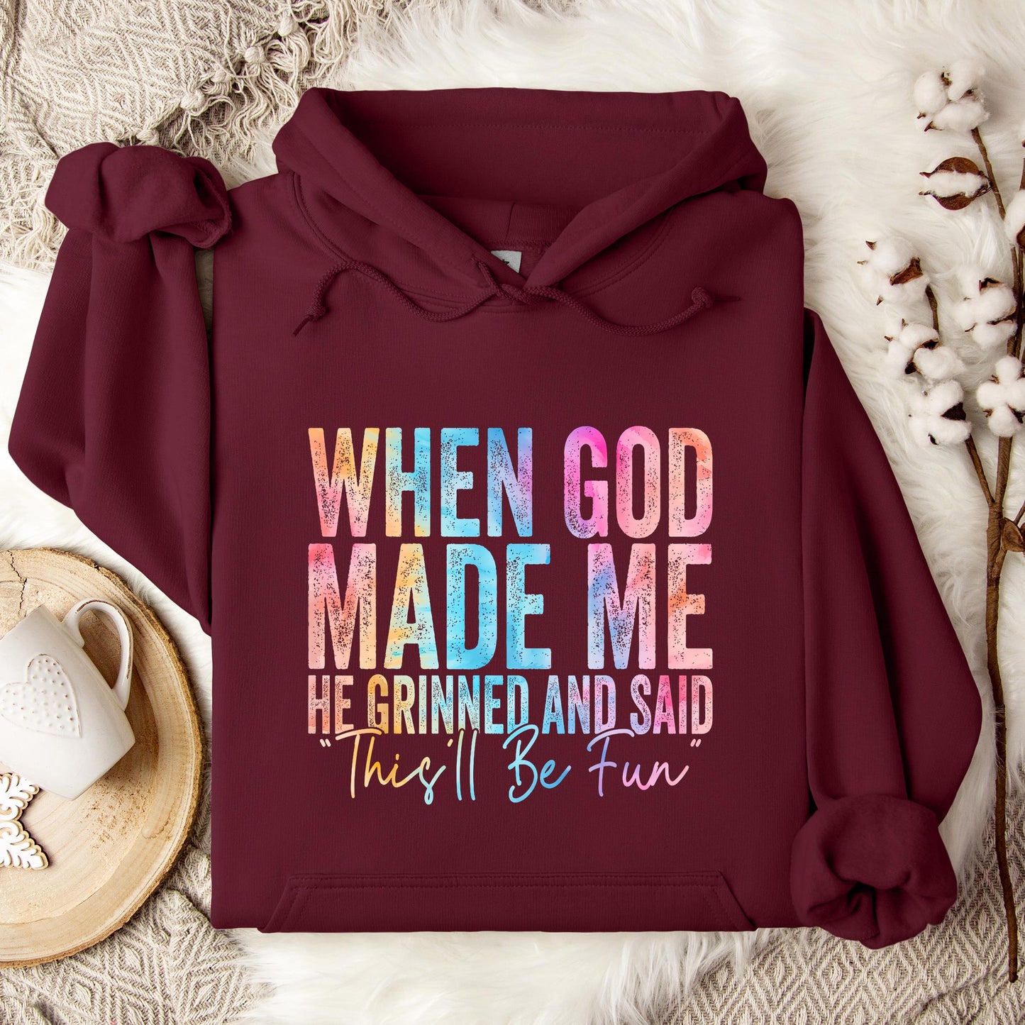 When God Made Me He Grinned And Said This'll Be Fun 06 Hoodie