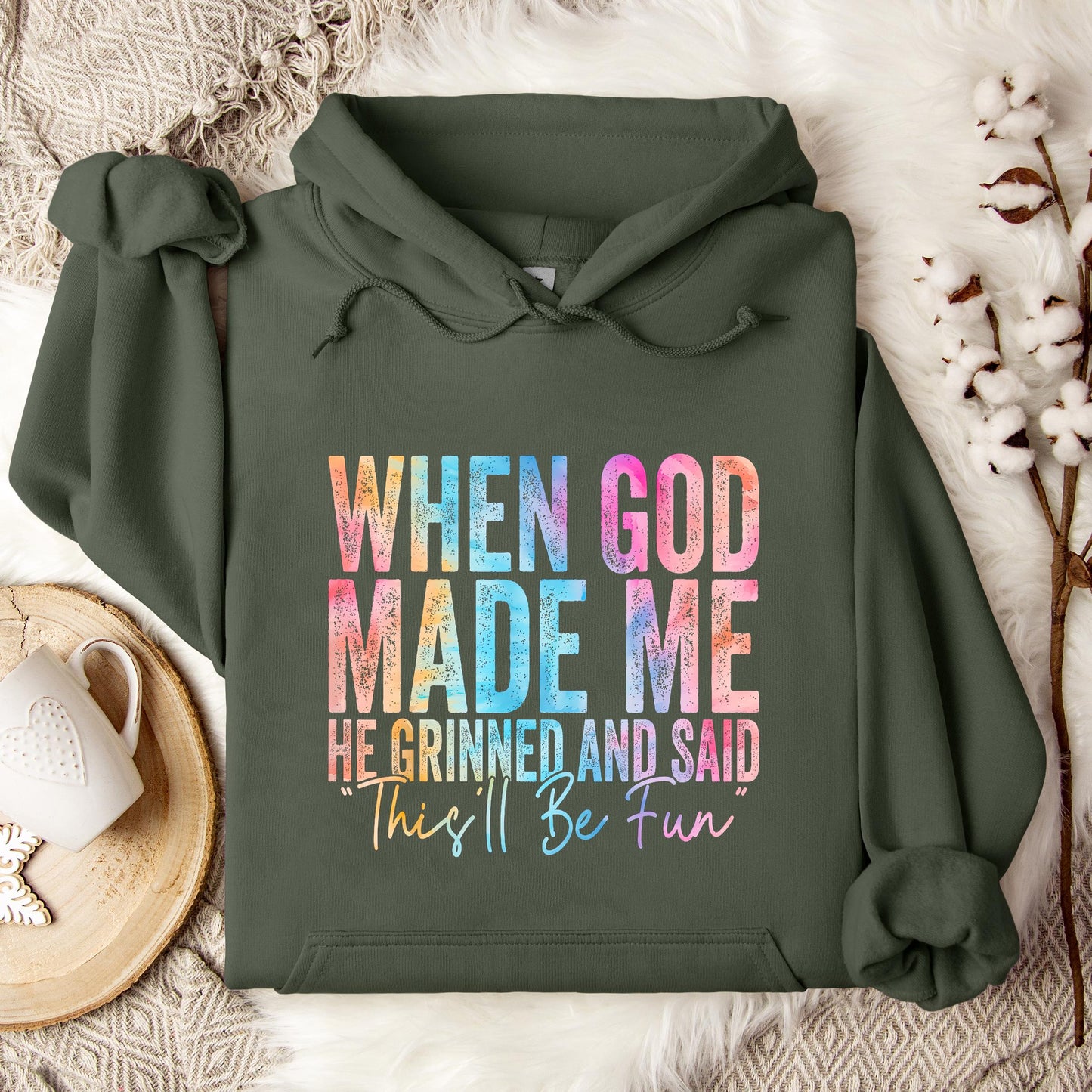 When God Made Me He Grinned And Said This'll Be Fun 06 Hoodie