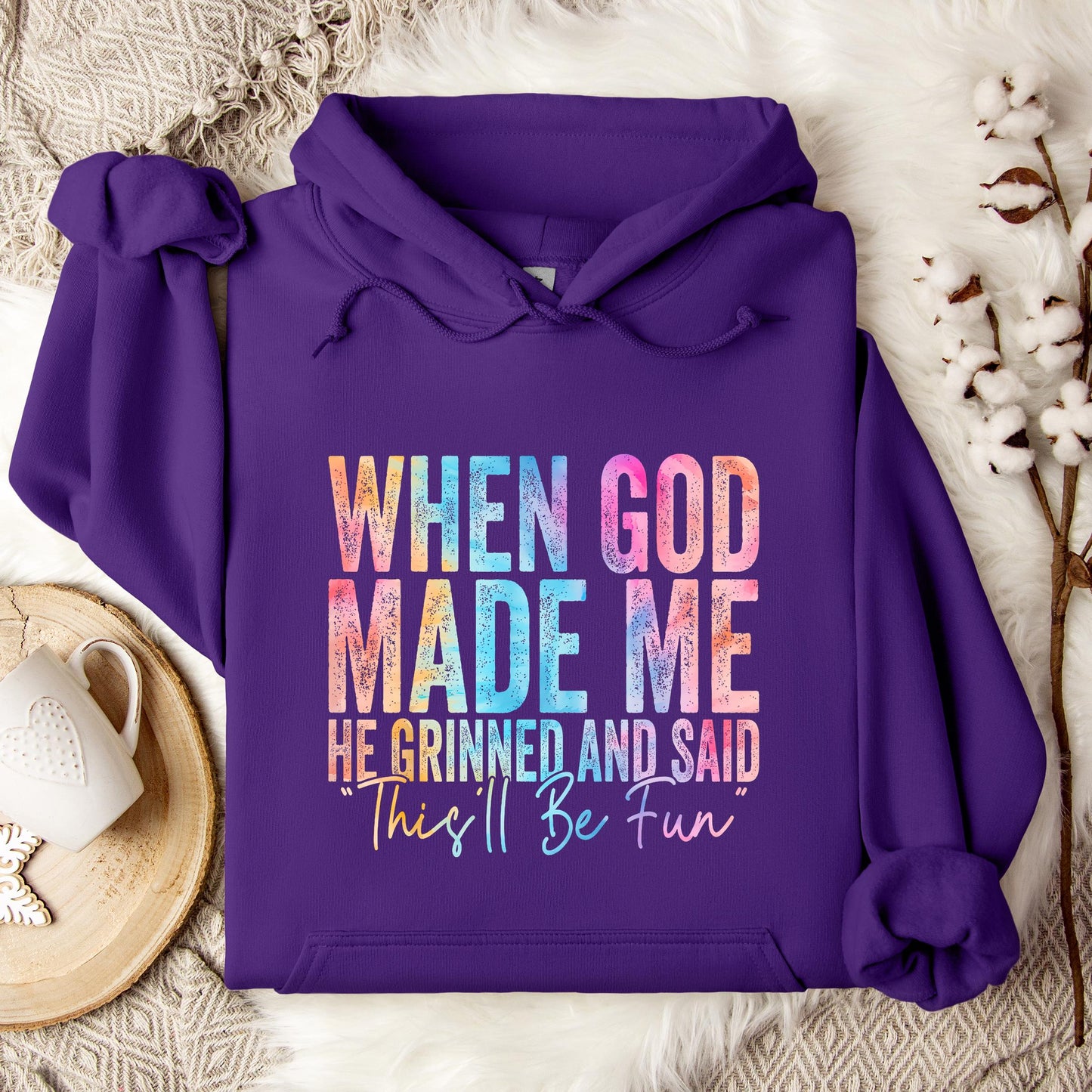 When God Made Me He Grinned And Said This'll Be Fun 06 Hoodie