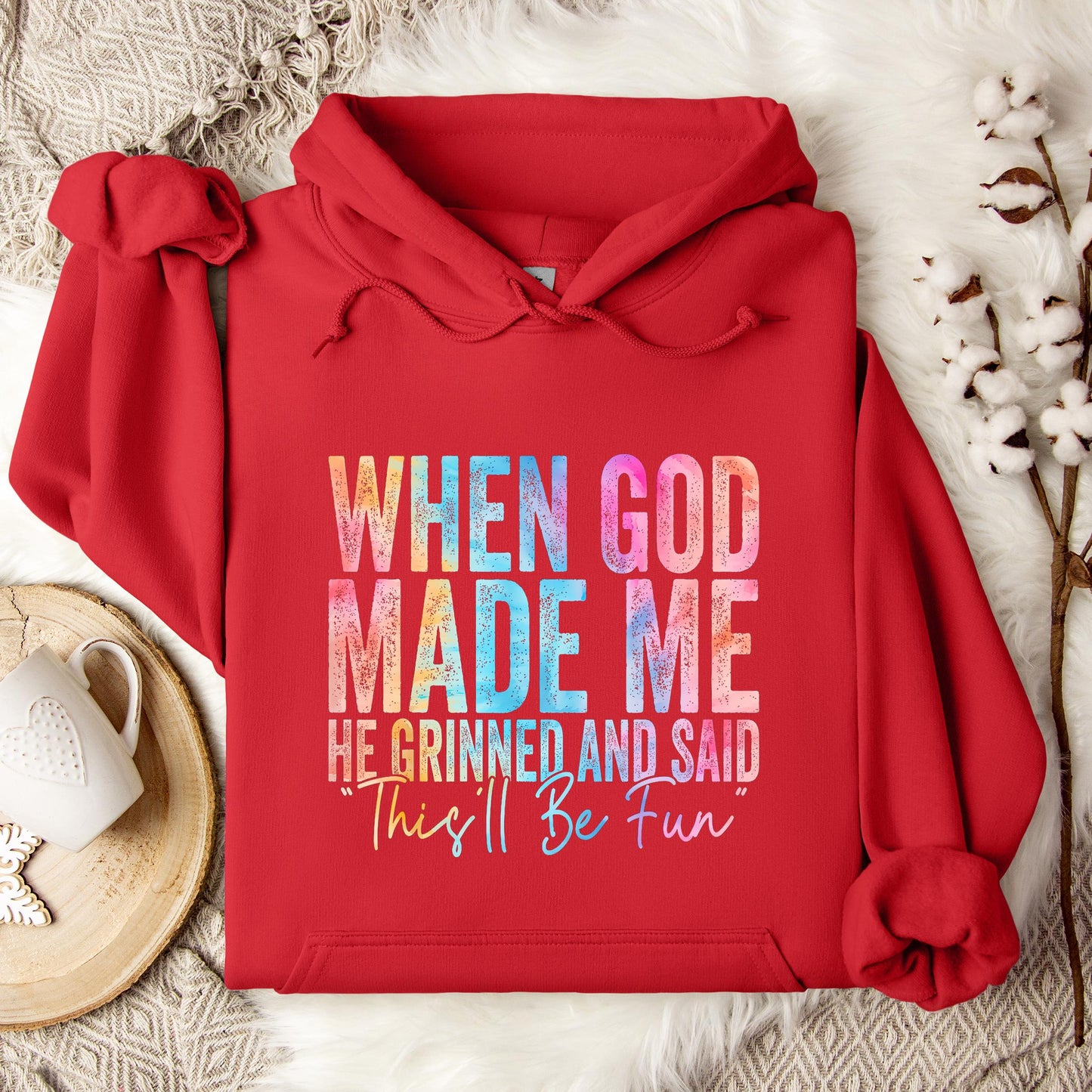 When God Made Me He Grinned And Said This'll Be Fun 06 Hoodie