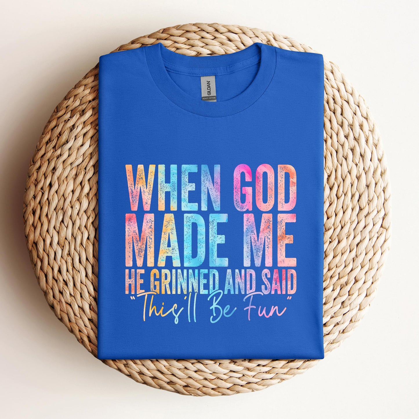 When God Made Me He Grinned And Said This'll Be Fun 06