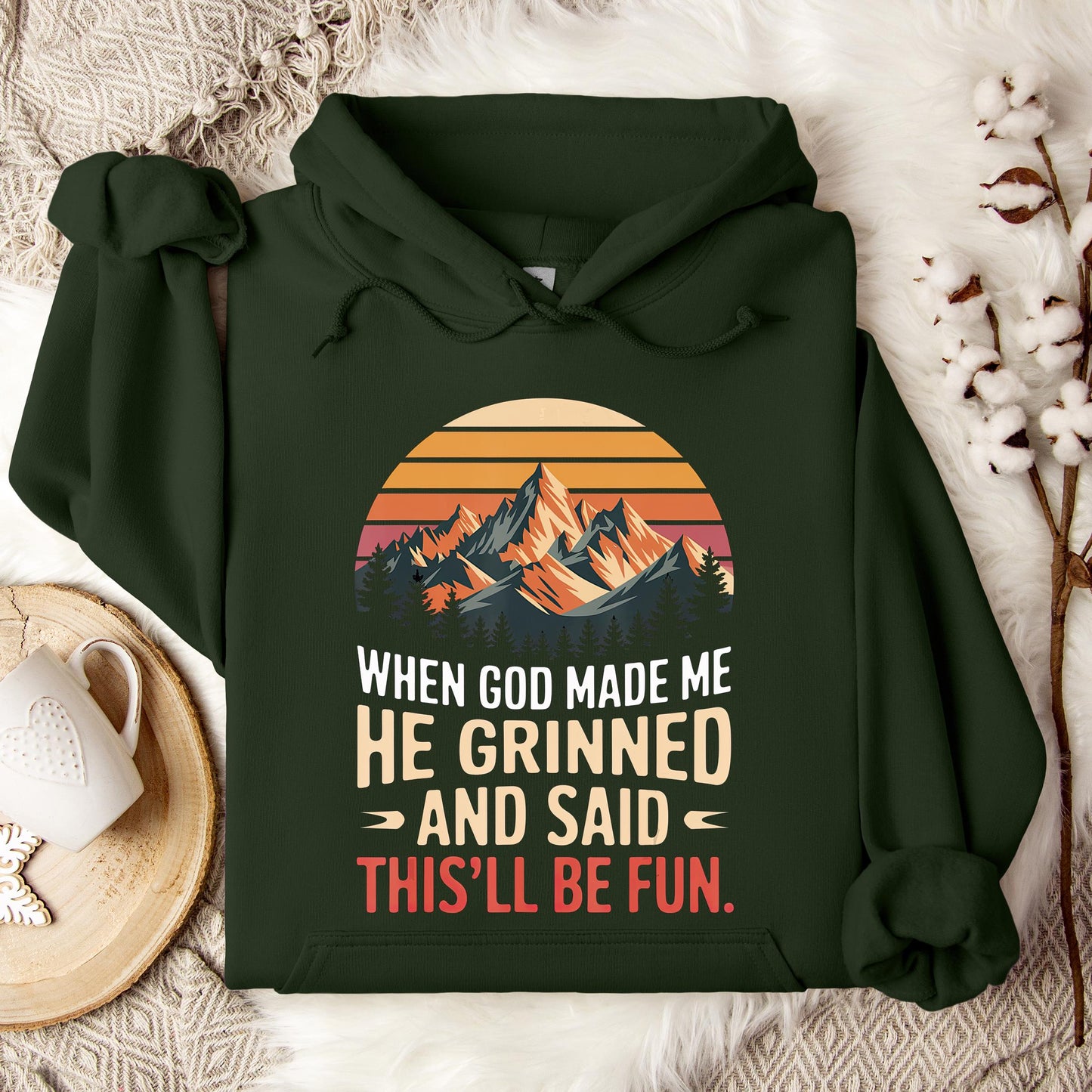 When God Made Me He Grinned And Said This'll Be Fun 07 Hoodie