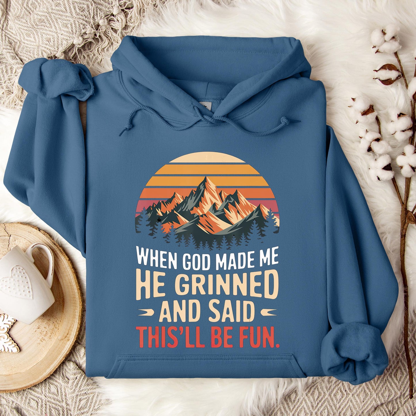 When God Made Me He Grinned And Said This'll Be Fun 07 Hoodie