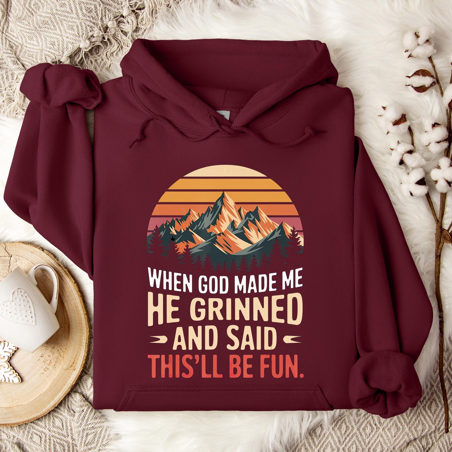 When God Made Me He Grinned And Said This'll Be Fun 07 Hoodie