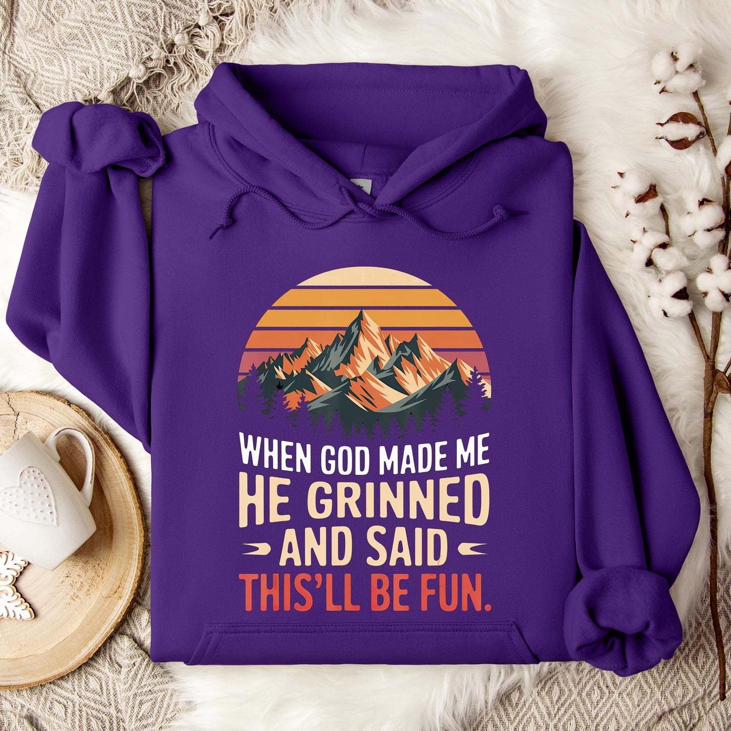 When God Made Me He Grinned And Said This'll Be Fun 07 Hoodie