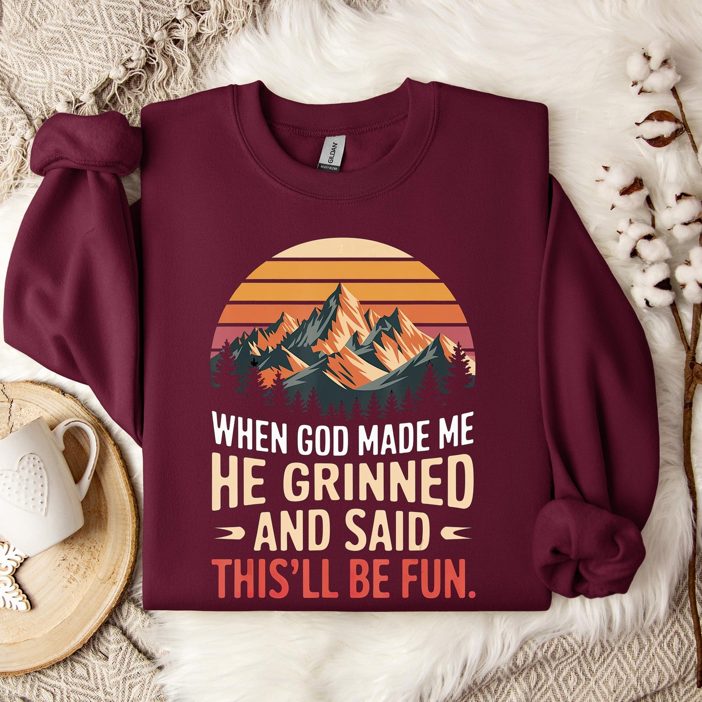 When God Made Me He Grinned And Said This'll Be Fun 07 Sweatshirt