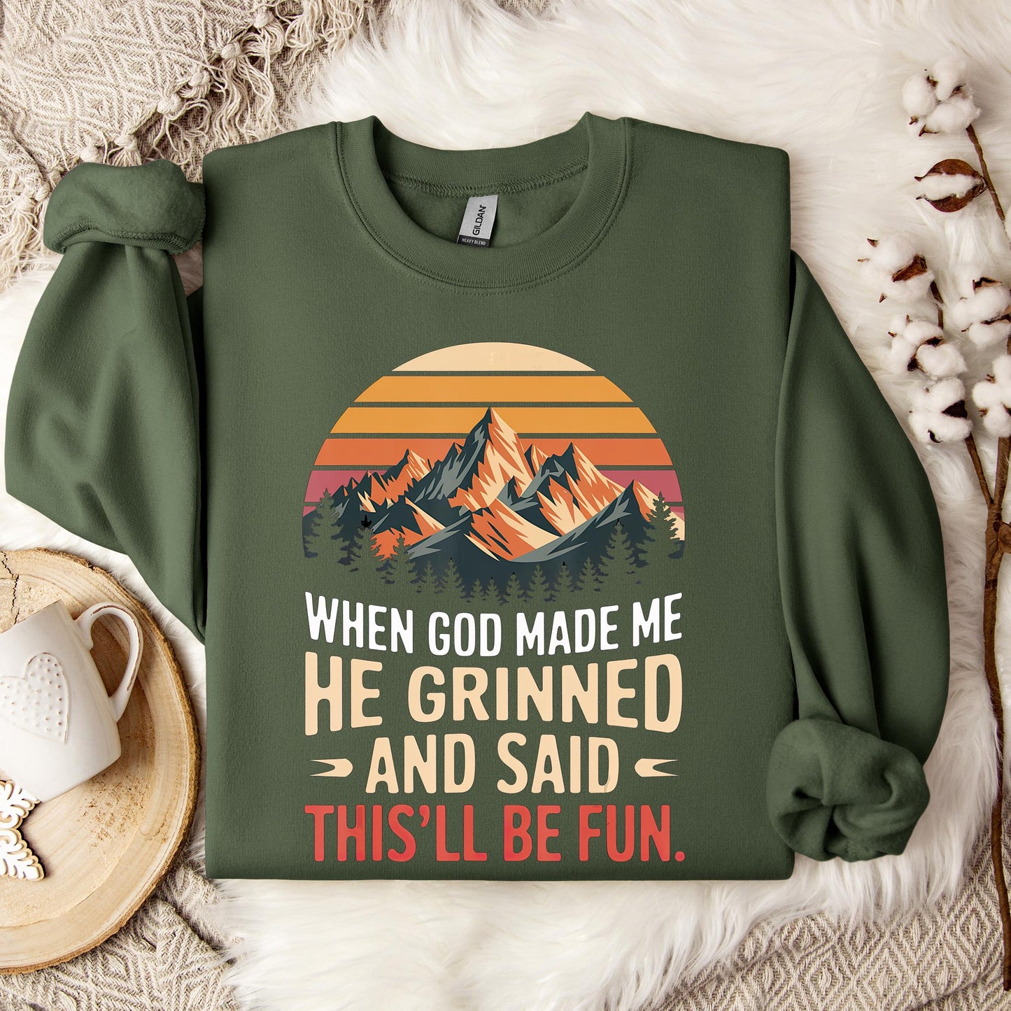 When God Made Me He Grinned And Said This'll Be Fun 07 Sweatshirt