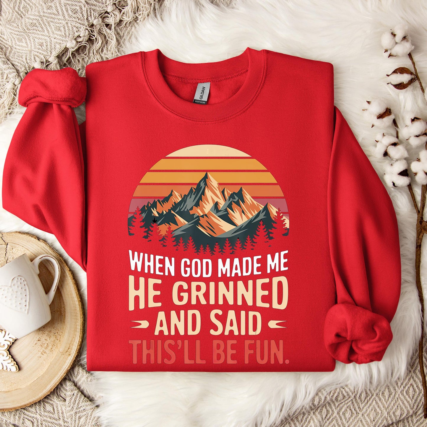When God Made Me He Grinned And Said This'll Be Fun 07 Sweatshirt