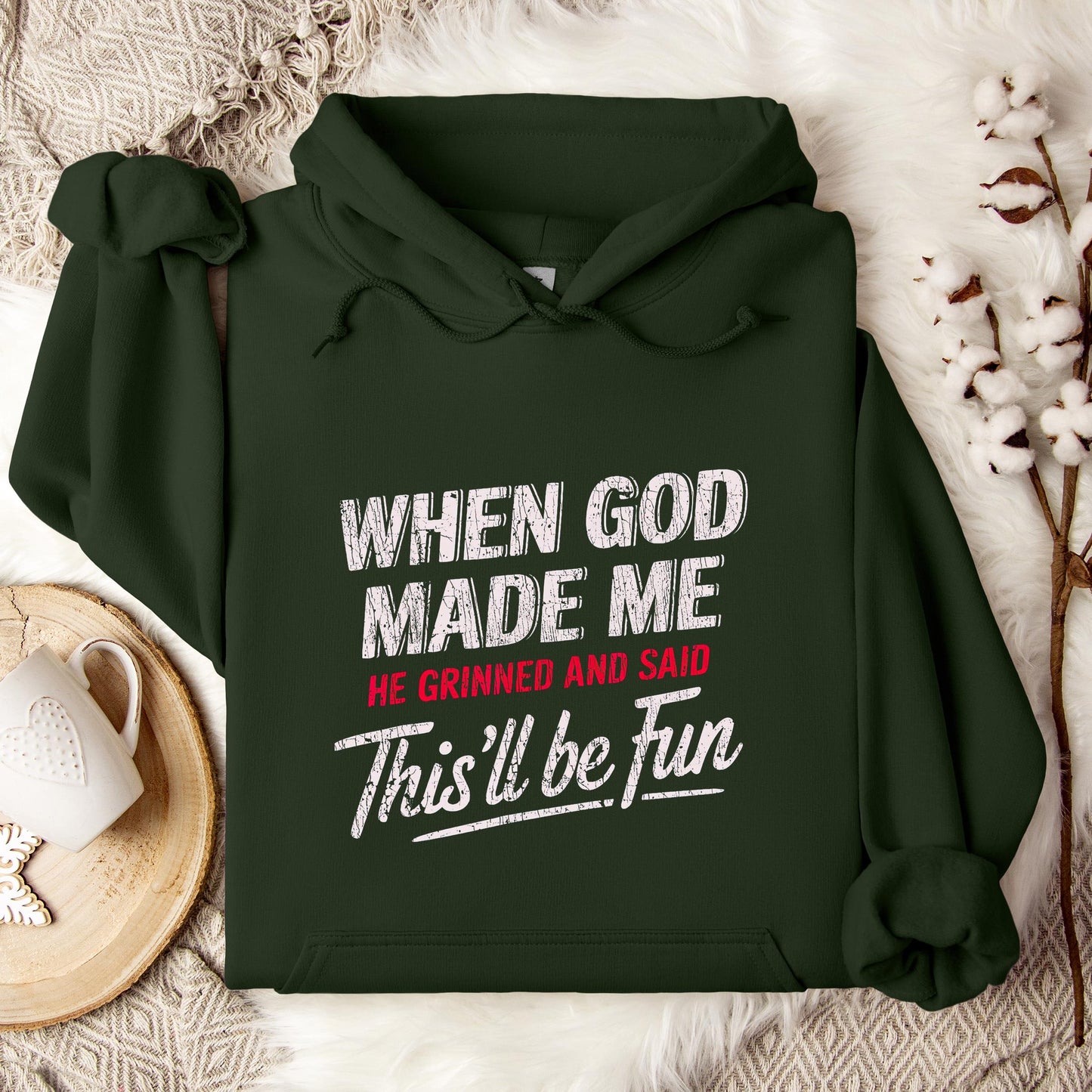 When God Made Me He Grinned And Said This'll Be Fun 08 Hoodie