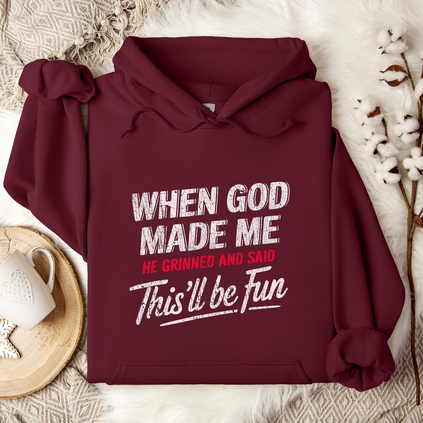 When God Made Me He Grinned And Said This'll Be Fun 08 Hoodie