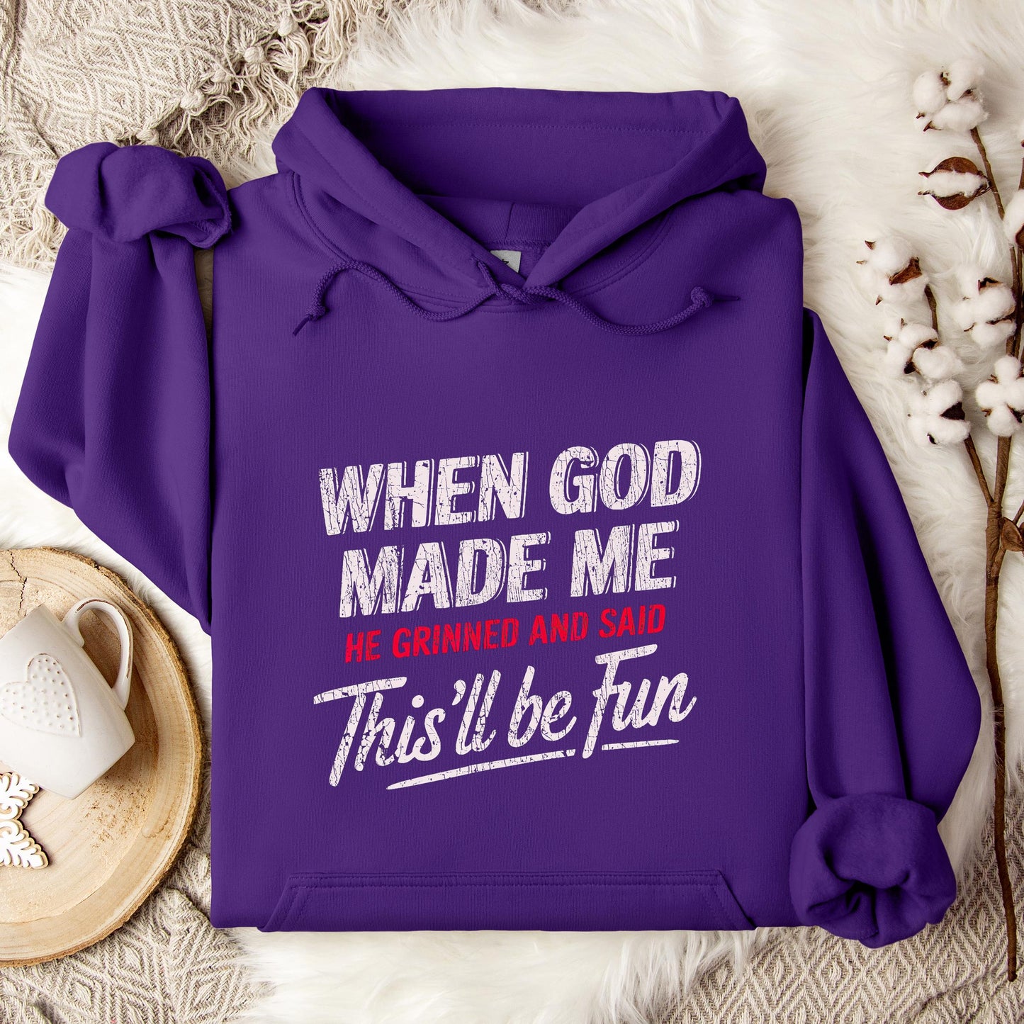 When God Made Me He Grinned And Said This'll Be Fun 08 Hoodie