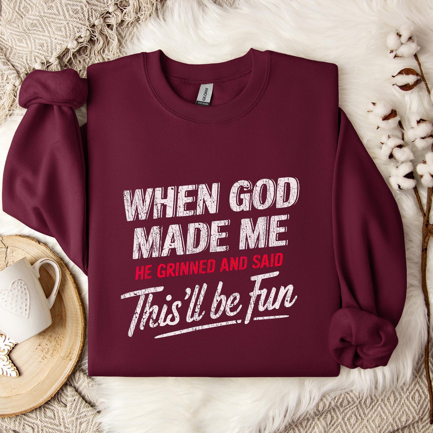 When God Made Me He Grinned And Said This'll Be Fun 08 Sweatshirt
