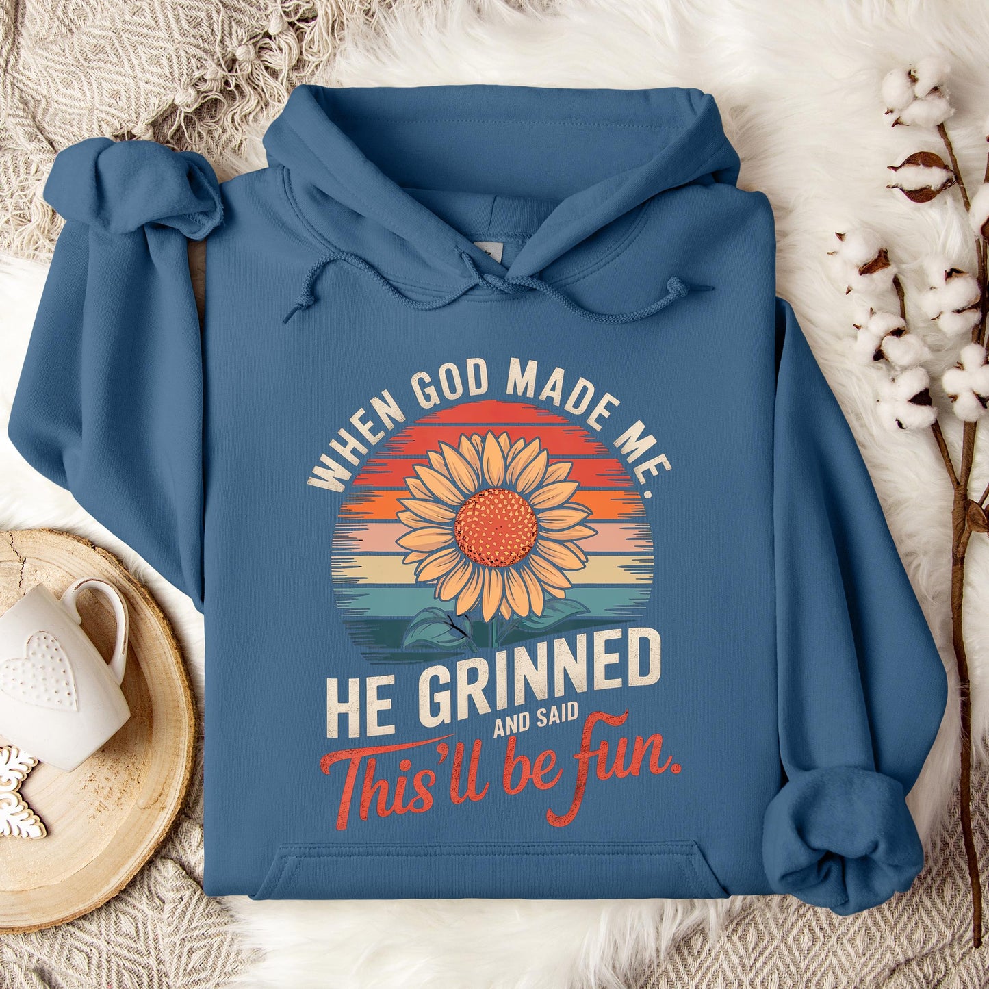 When God Made Me He Grinned And Said This'll Be Fun 09 Hoodie