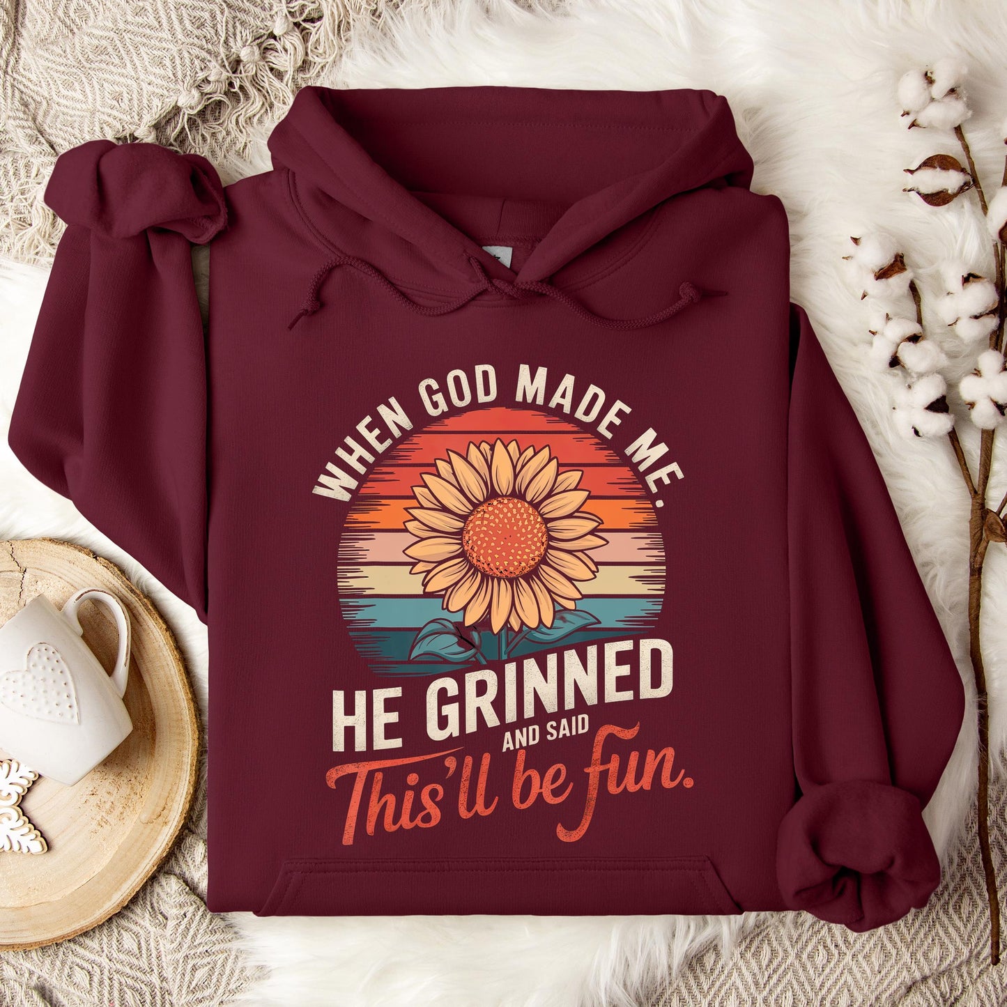 When God Made Me He Grinned And Said This'll Be Fun 09 Hoodie
