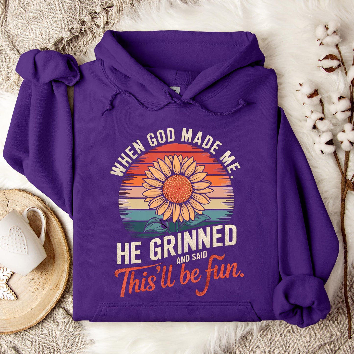 When God Made Me He Grinned And Said This'll Be Fun 09 Hoodie