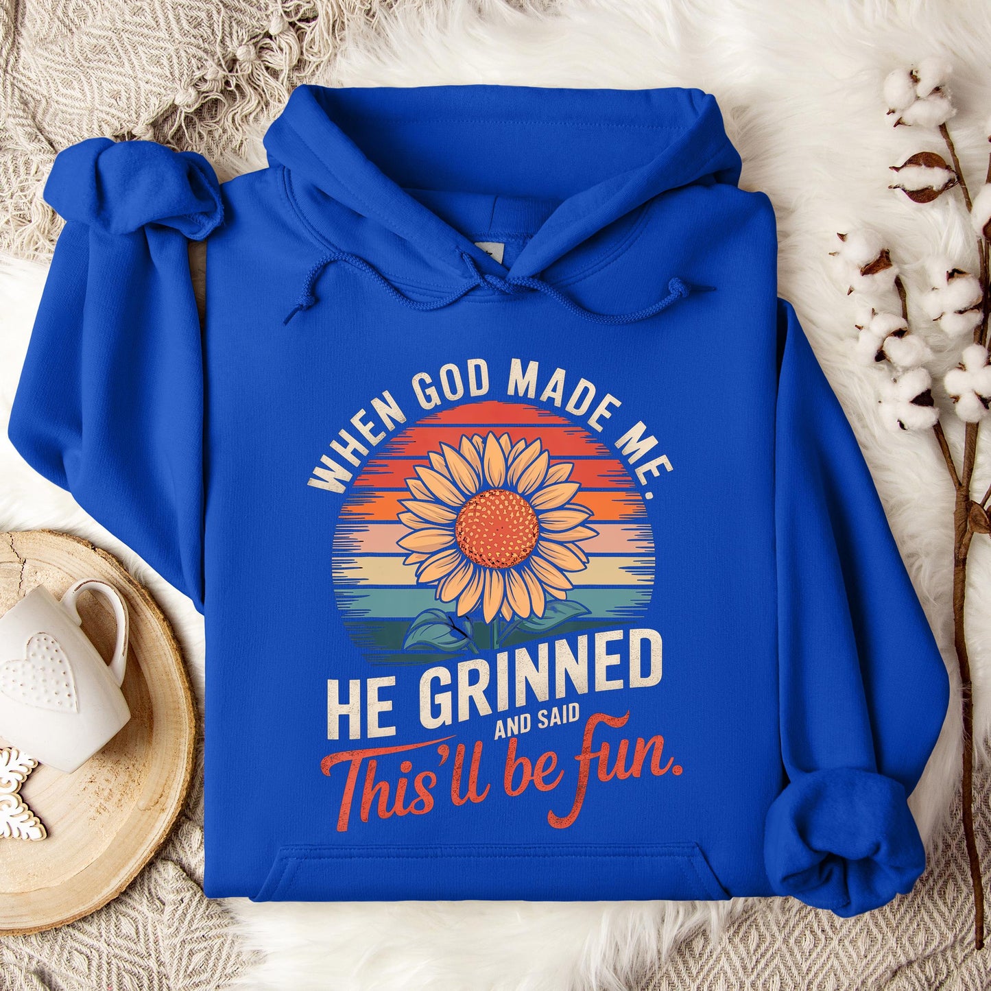 When God Made Me He Grinned And Said This'll Be Fun 09 Hoodie